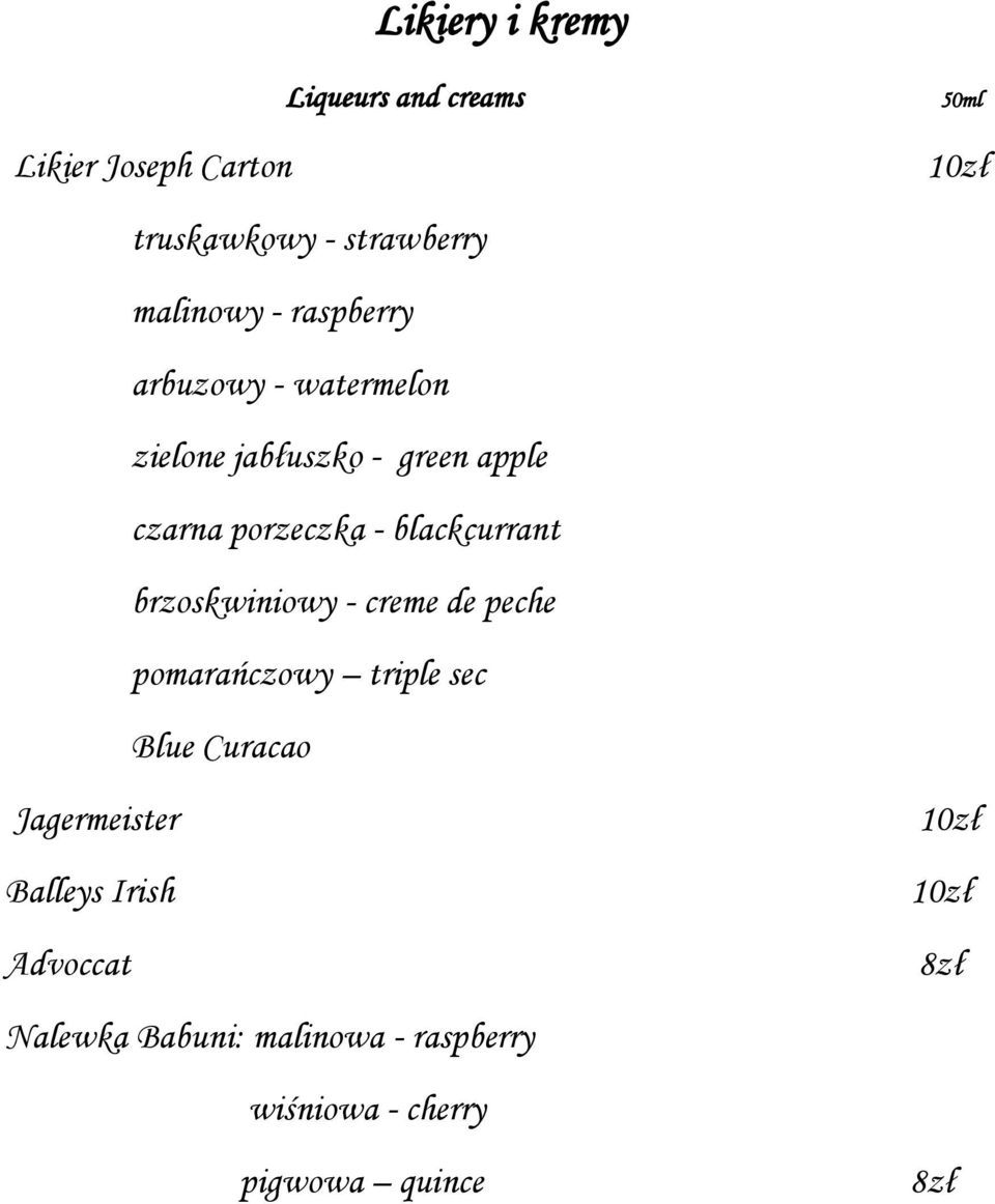 - blackcurrant brzoskwiniowy - creme de peche pomarańczowy triple sec Blue Curacao