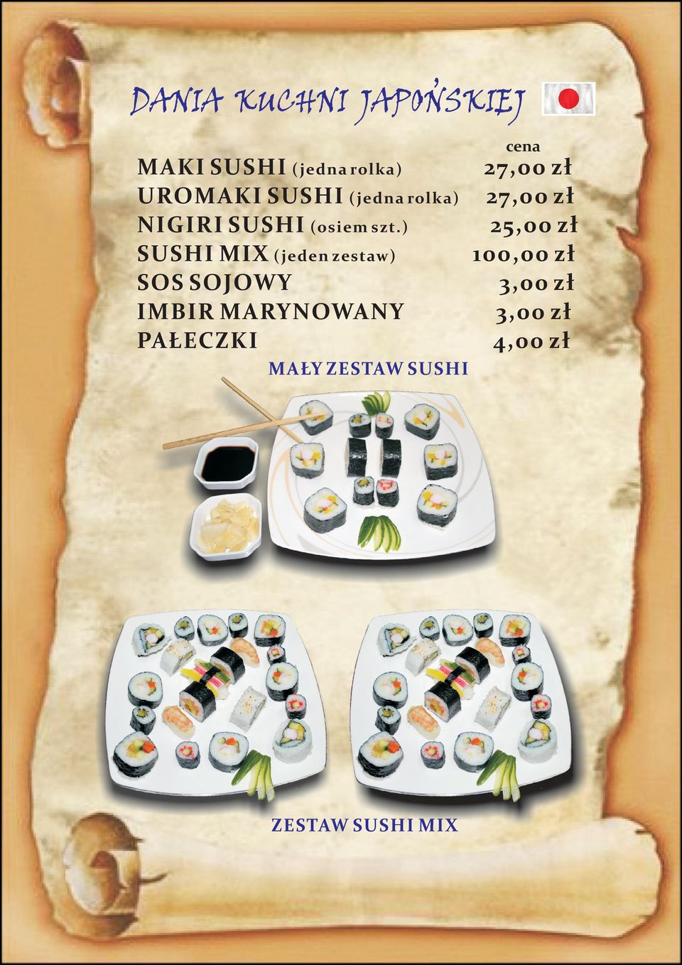 ) 2 SUSHI MIX ( jeden zestaw) 100,00 zł SOS SOJOWY 3,00