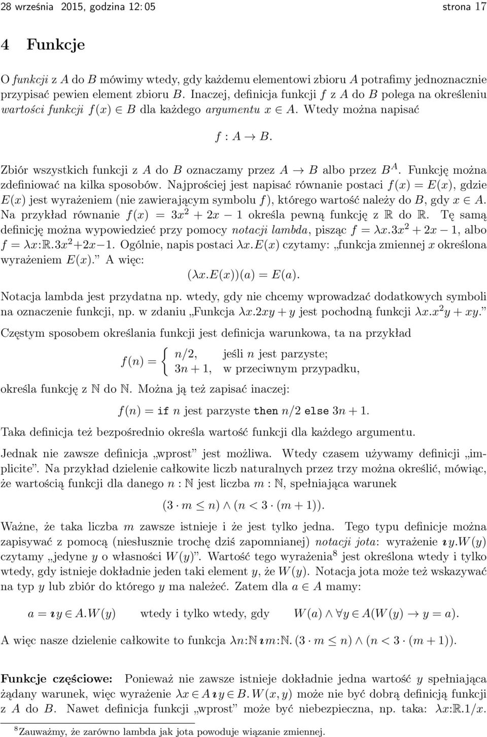 Zbiór wszystkich funkcji z A do B oznaczamy przez A B albo przez B A. Funkcję można zdefiniować na kilka sposobów.