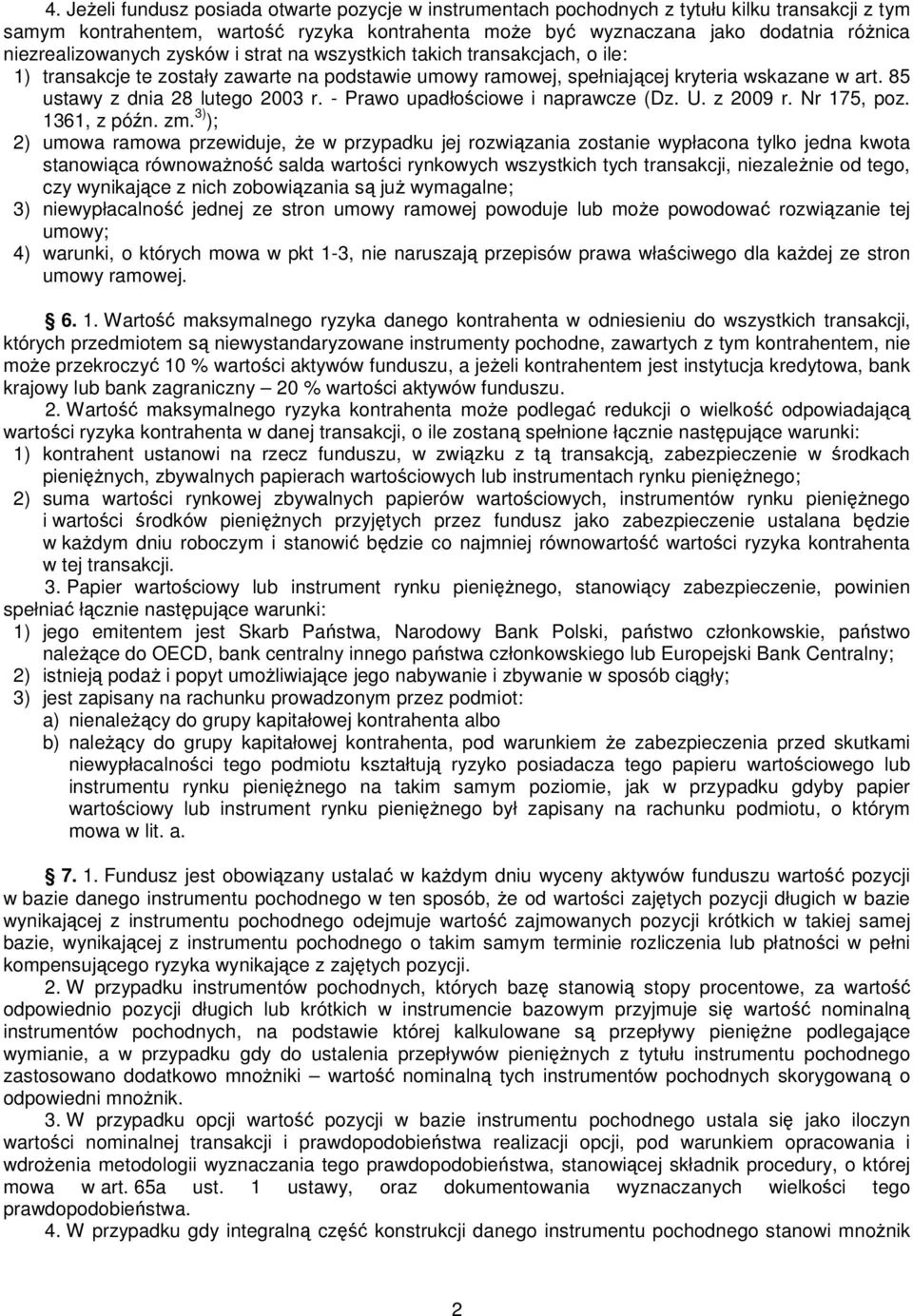 85 ustawy z dnia 28 lutego 2003 r. - Prawo upadłościowe i naprawcze (Dz. U. z 2009 r. Nr 175, poz. 1361, z późn. zm.