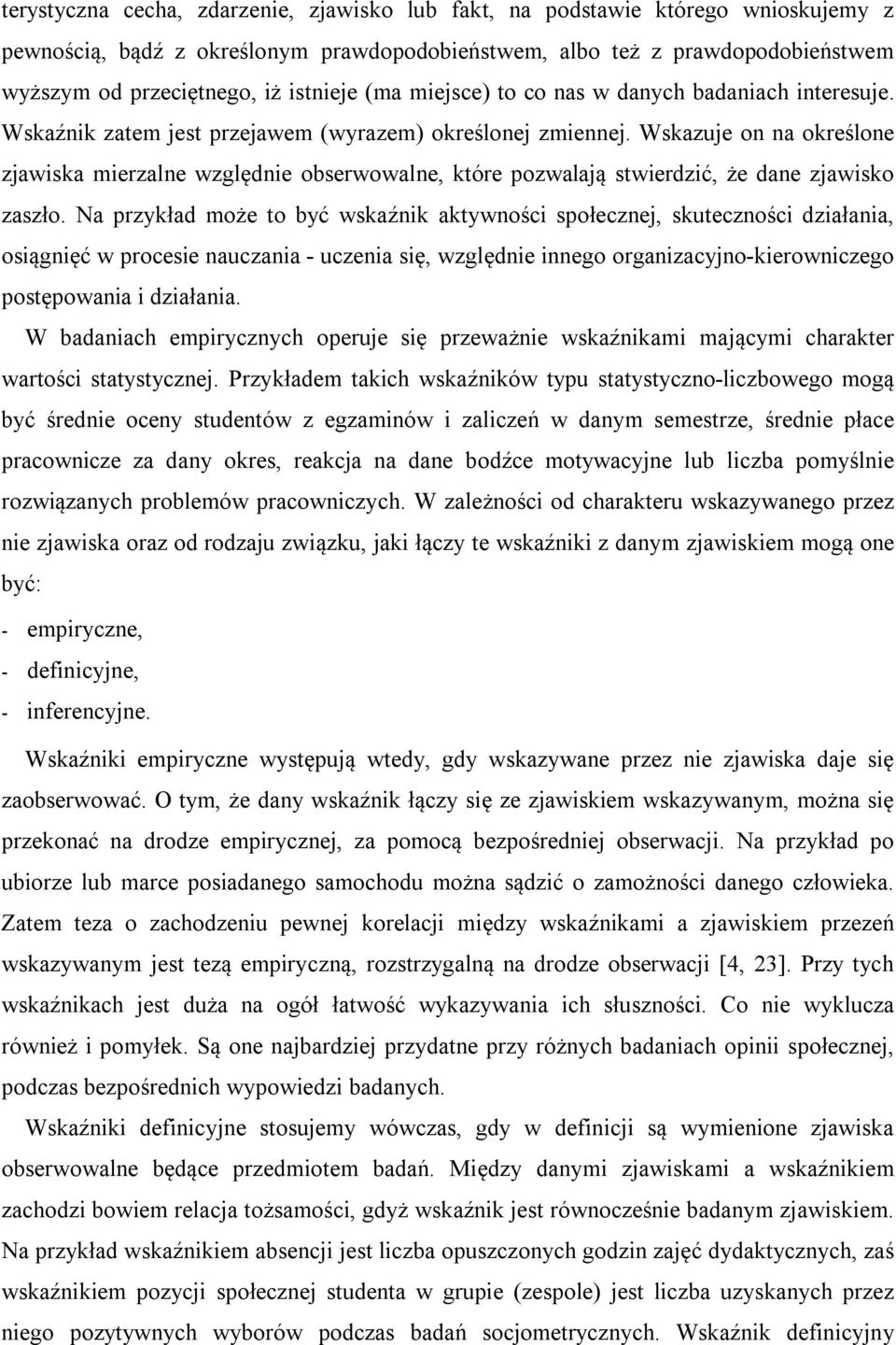 Wskazuje on na określone zjawiska mierzalne względnie obserwowalne, które pozwalają stwierdzić, że dane zjawisko zaszło.