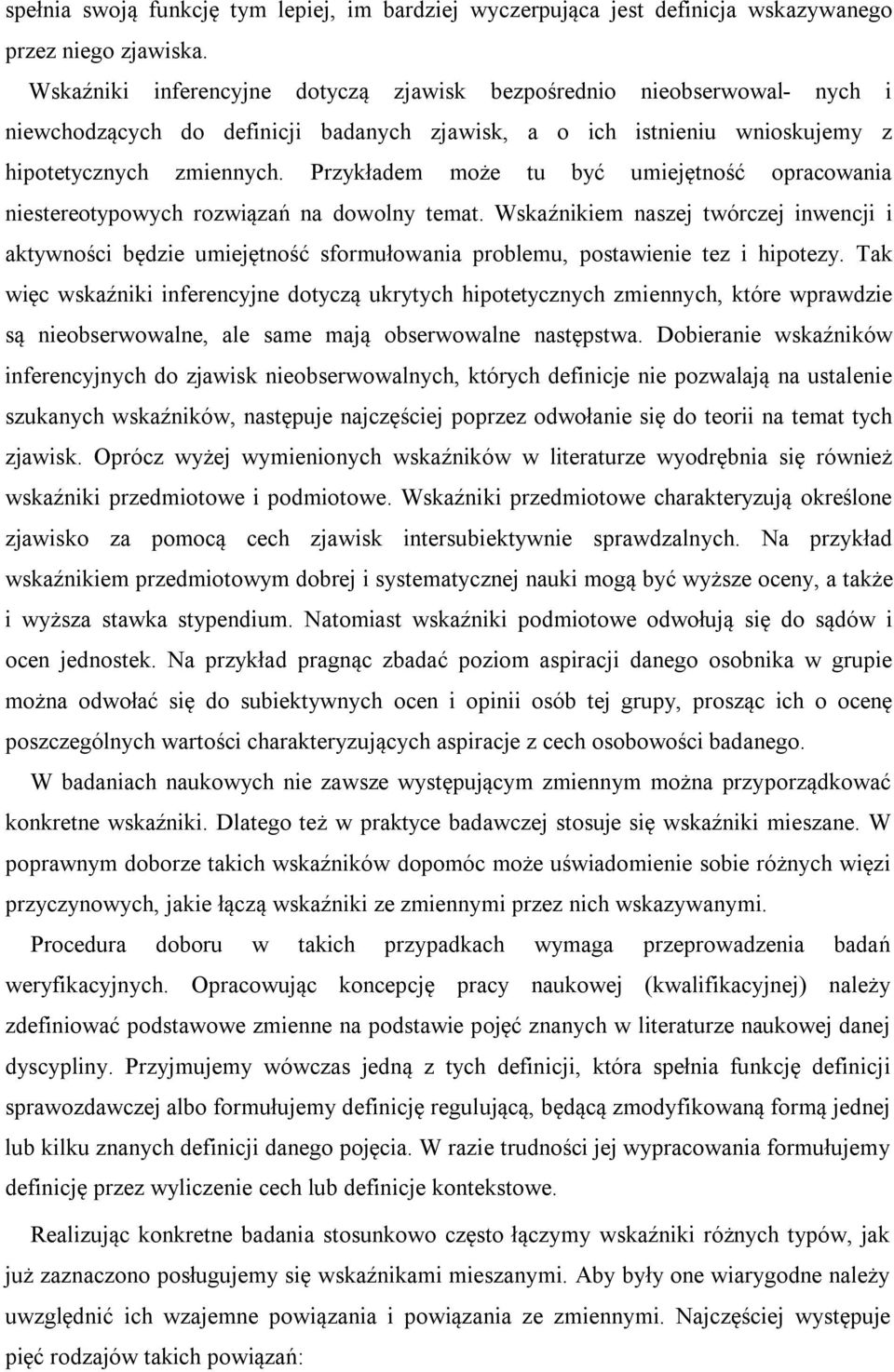 Przykładem może tu być umiejętność opracowania niestereotypowych rozwiązań na dowolny temat.