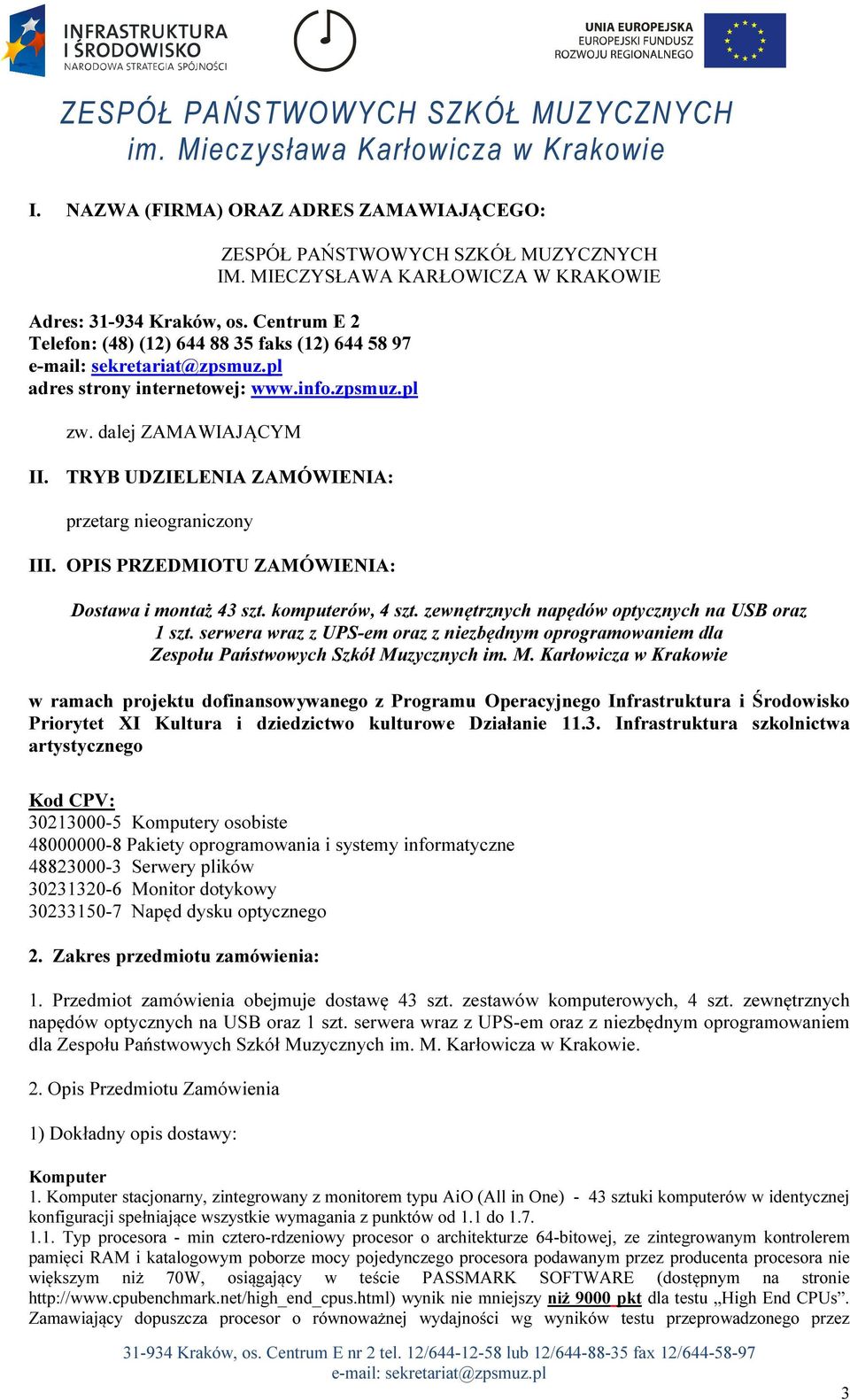 OPIS PRZEDMIOTU ZAMÓWIENIA: Dostawa i montaż 43 szt. komputerów, 4 szt. zewnętrznych napędów optycznych na USB oraz 1 szt.