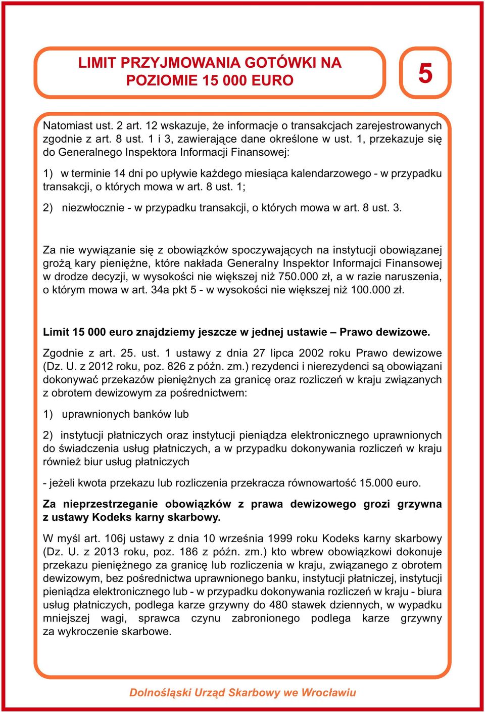 1; 2) niezwłocznie - w przypadku transakcji, o których mowa w art. 8 ust. 3.