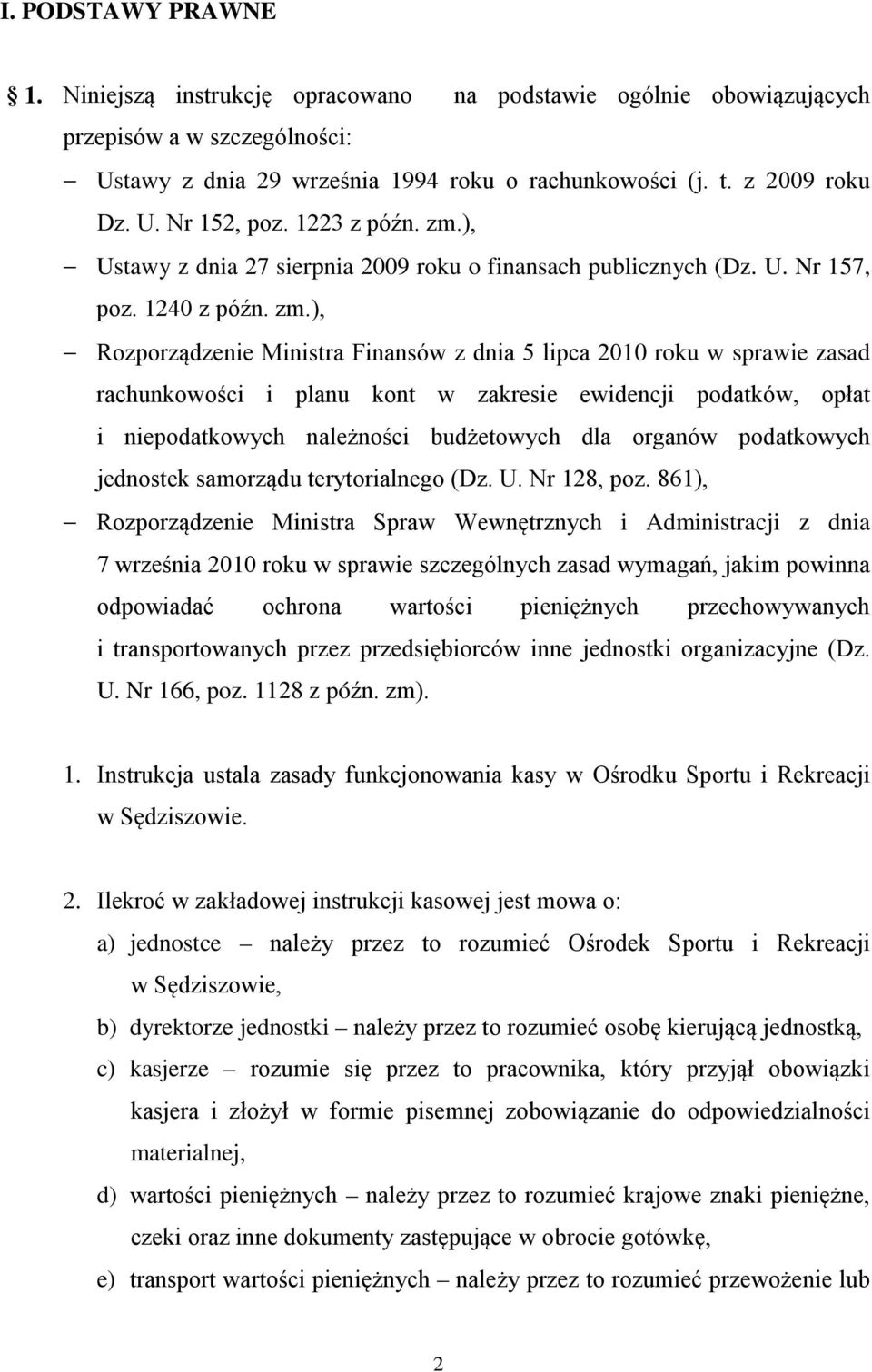 ), Ustawy z dnia 27 sierpnia 2009 roku o finansach publicznych (Dz. U. Nr 157, poz. 1240 z późn. zm.