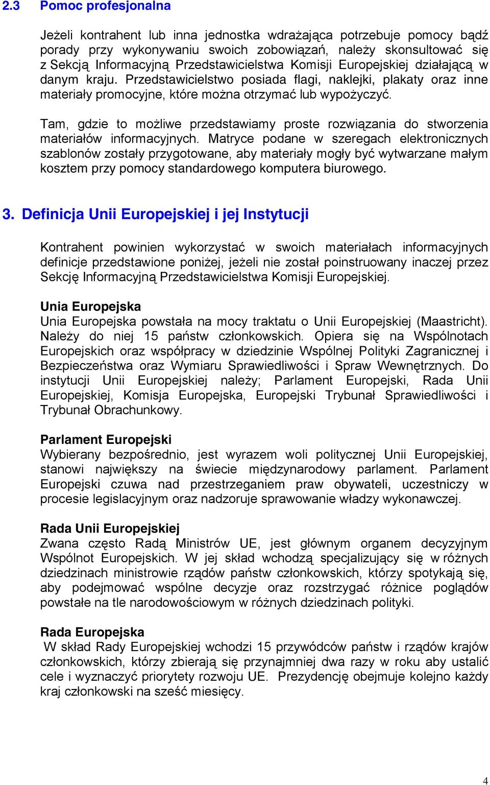 Tam, gdzie to możliwe przedstawiamy proste rozwiązania do stworzenia materiałów informacyjnych.