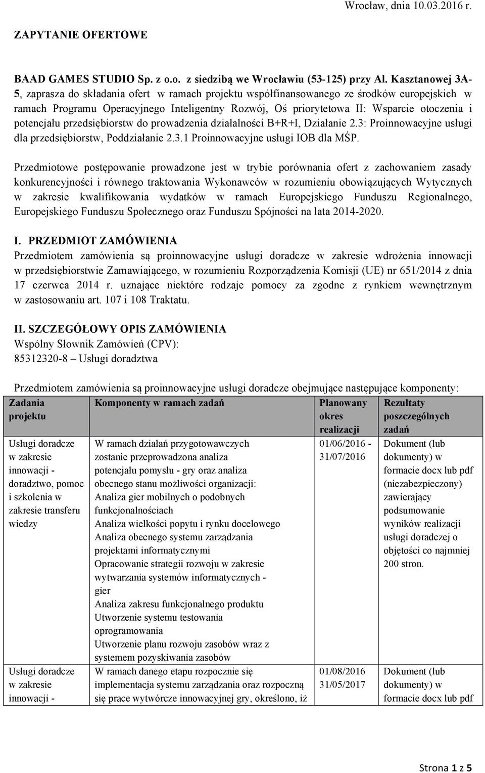 i potencjału przedsiębiorstw do prowadzenia działalności B+R+I, Działanie 2.3: Proinnowacyjne usługi dla przedsiębiorstw, Poddziałanie 2.3.1 Proinnowacyjne usługi IOB dla MŚP.