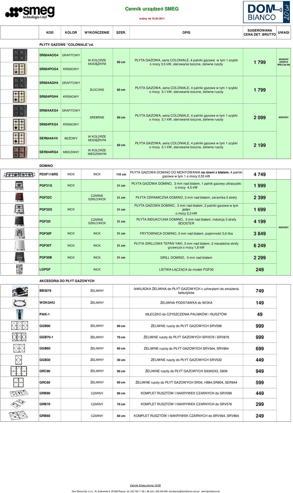 tym 1 szybki o mocy 3,1 kw, sterowanie boczne, żeliwne ruszty 1 799 SR804PGH4 SR804AXG4 SREBRNE PŁYTA GAZOWA, seria COLONIALE, 4 palniki gazowe w tym 1 szybki o mocy 3,1 kw, sterowanie boczne,