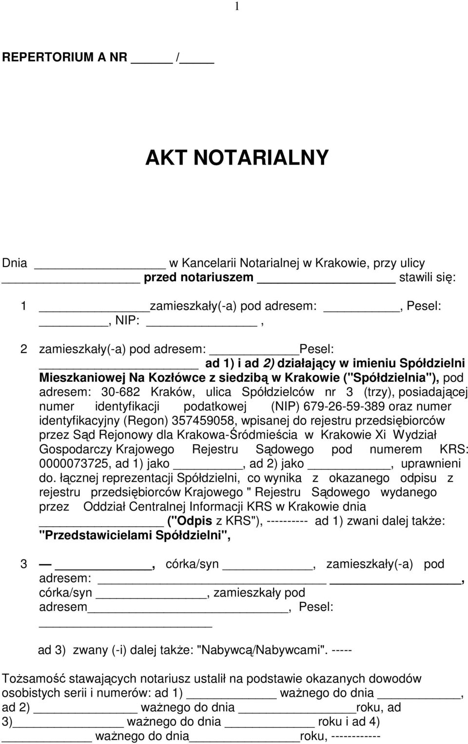 identyfikacji podatkowej (NIP) 679-26-59-389 oraz numer identyfikacyjny (Regon) 357459058, wpisanej do rejestru przedsiębiorców przez Sąd Rejonowy dla Krakowa-Śródmieścia w Krakowie Xi Wydział