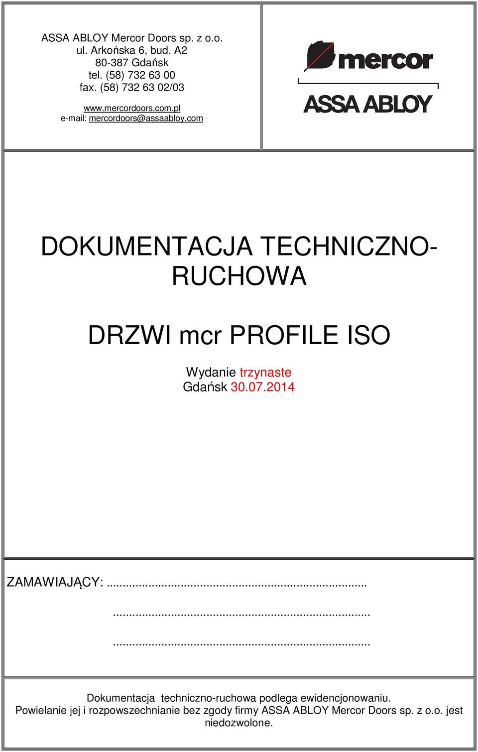 com DOKUMENTACJA TECHNICZNO- RUCHOWA DRZWI mcr PROFILE ISO Wydanie trzynaste Gdańsk 30.07.2014 ZAMAWIAJĄCY:.