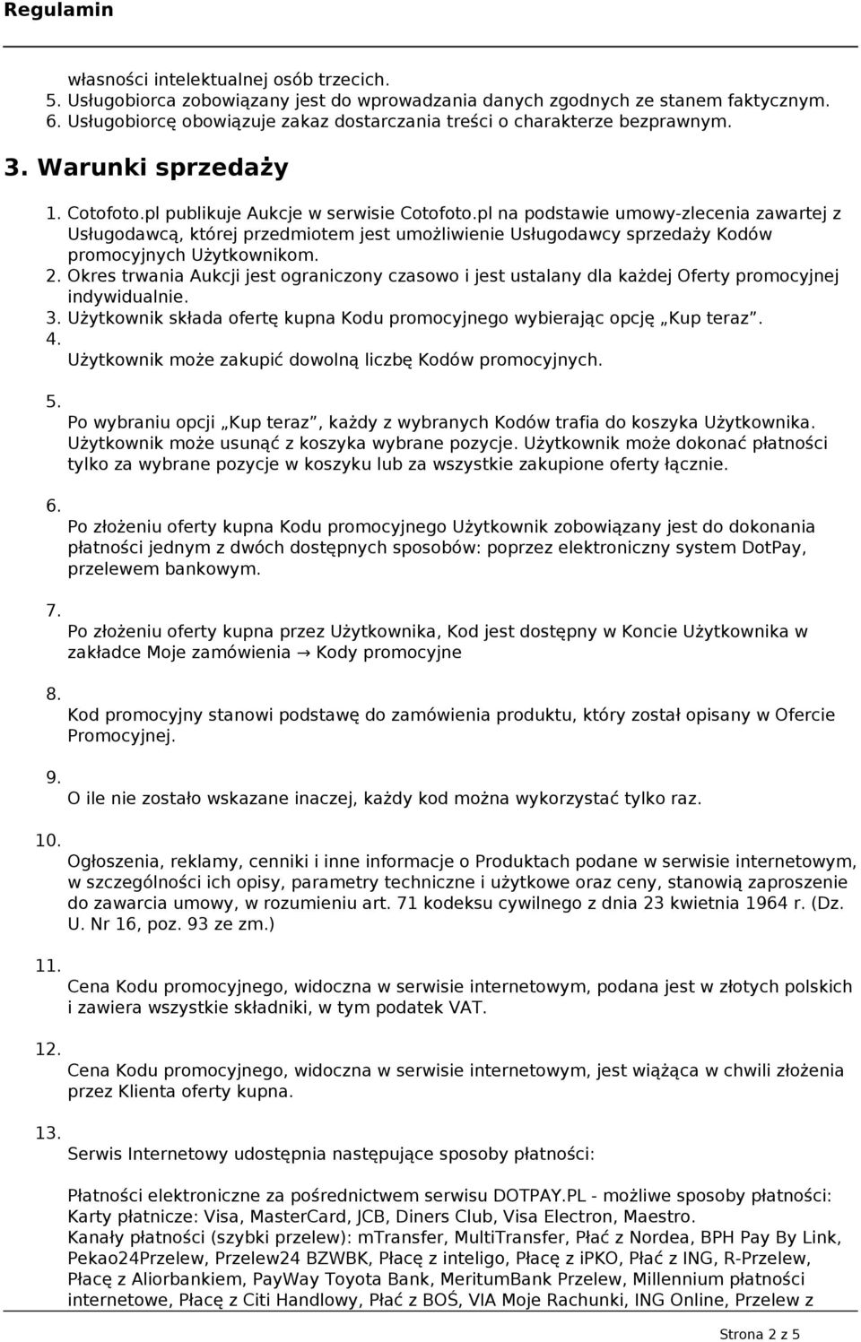 pl na podstawie umowy-zlecenia zawartej z Usługodawcą, której przedmiotem jest umożliwienie Usługodawcy sprzedaży Kodów promocyjnych Użytkownikom. 2.