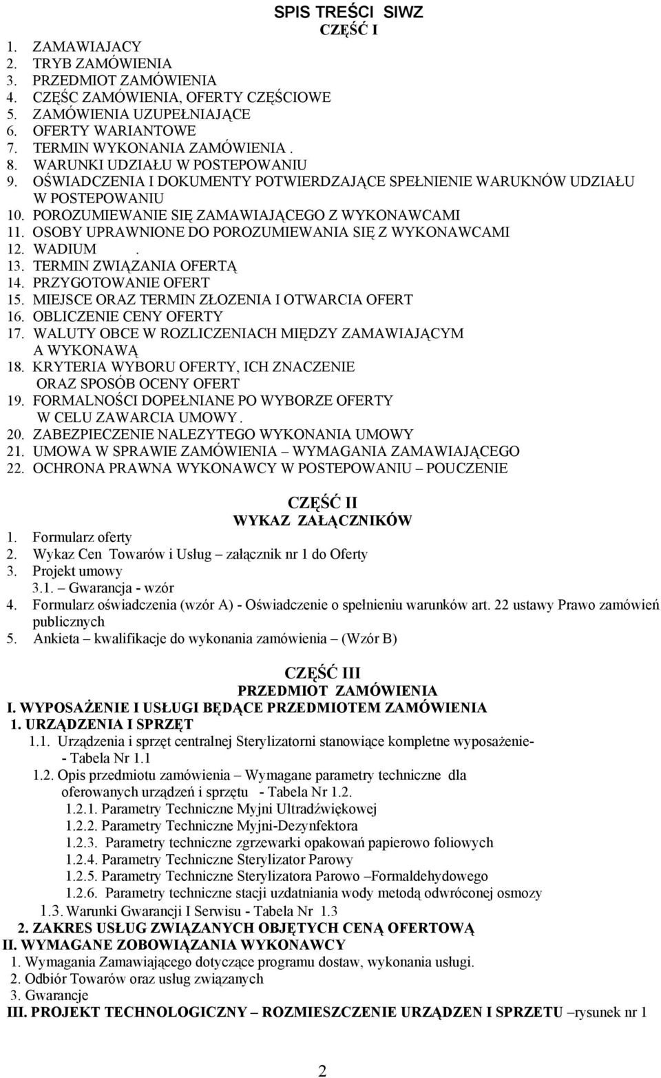 POROZUMIEWANIE SIĘ ZAMAWIAJĄCEGO Z WYKONAWCAMI 11. OSOBY UPRAWNIONE DO POROZUMIEWANIA SIĘ Z WYKONAWCAMI 12. WADIUM. 13. TERMIN ZWIĄZANIA OFERTĄ 14. PRZYGOTOWANIE OFERT 15.