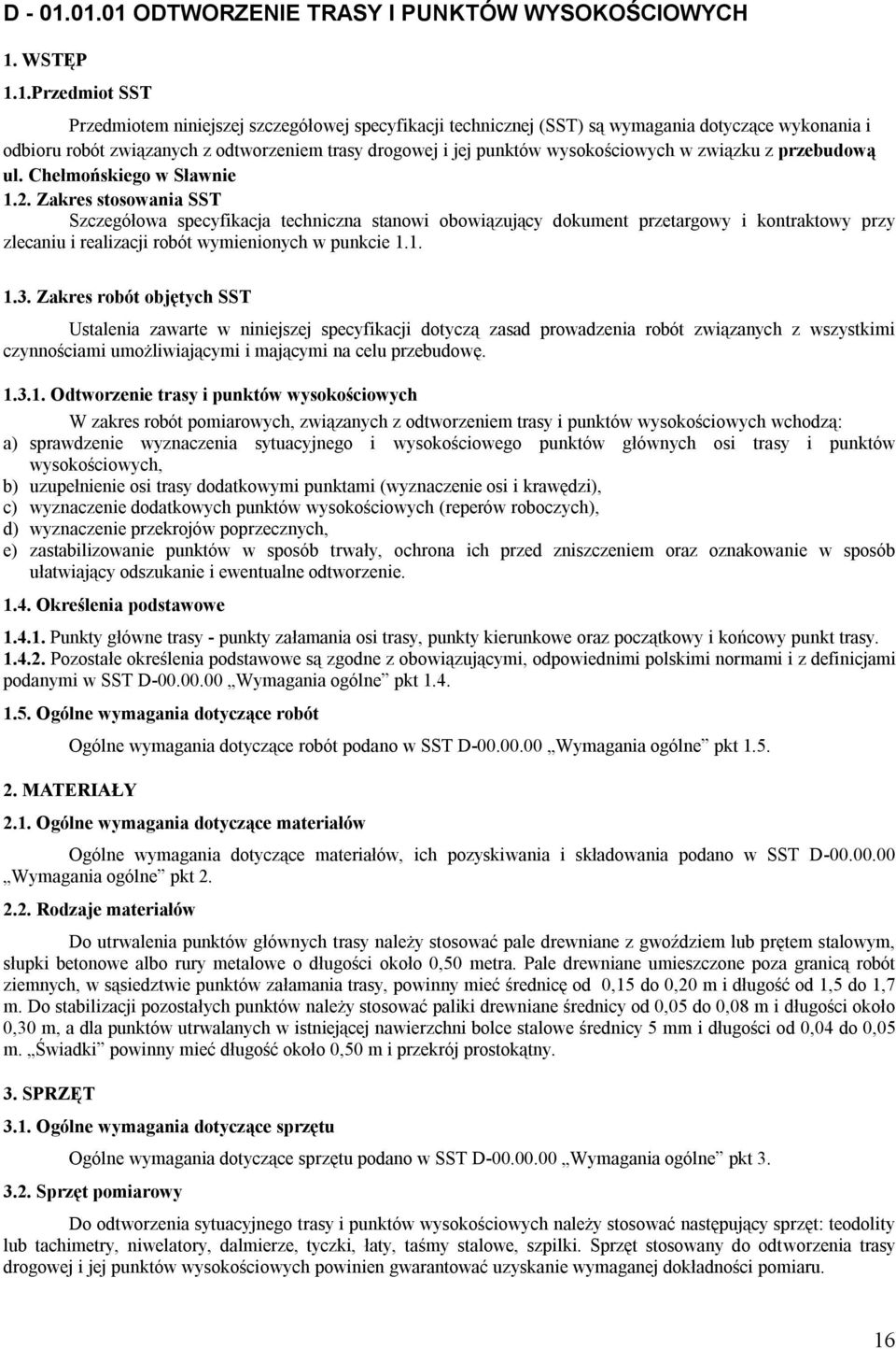 związanych z odtworzeniem trasy drogowej i jej punktów wysokościowych w związku z przebudową ul. Chełmońskiego w Sławnie 1.2.