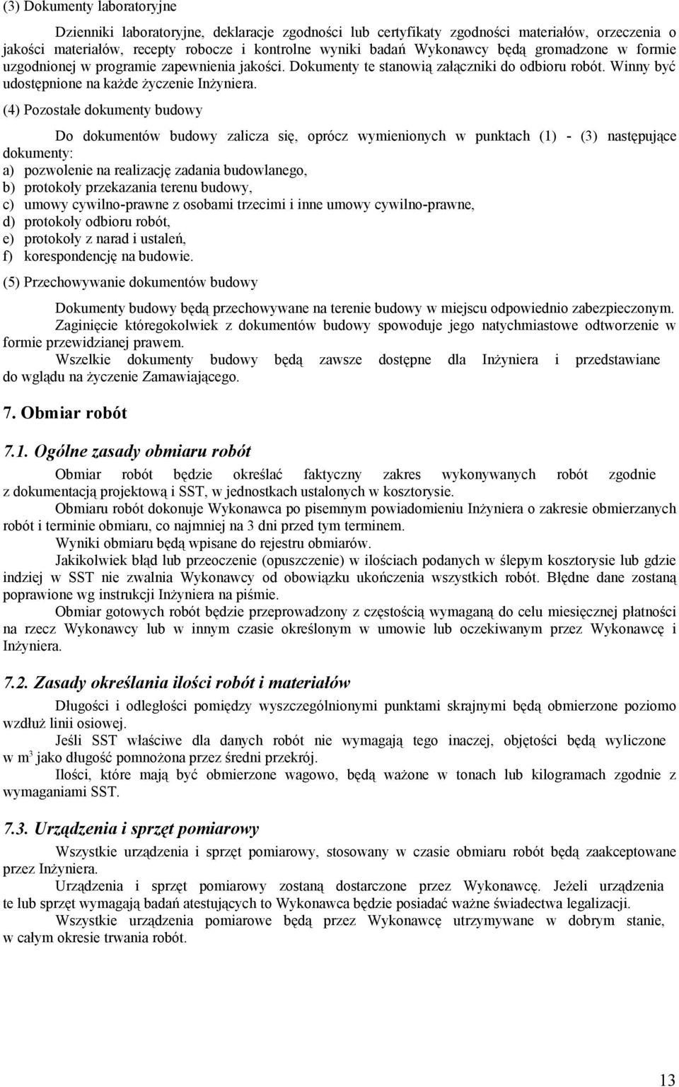 (4) Pozostałe dokumenty budowy Do dokumentów budowy zalicza się, oprócz wymienionych w punktach (1) - (3) następujące dokumenty: a) pozwolenie na realizację zadania budowlanego, b) protokoły