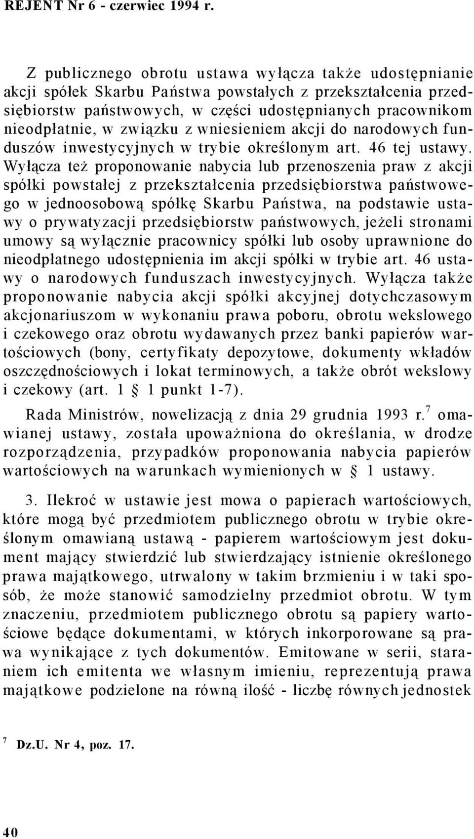 związku z wniesieniem akcji do narodowych funduszów inwestycyjnych w trybie określonym art. 46 tej ustawy.