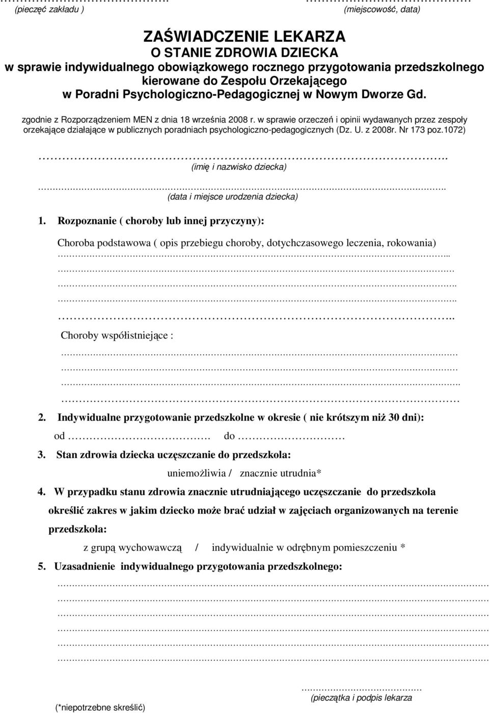 Indywidualne przygotowanie przedszkolne w okresie ( nie krótszym niż 30 dni): od. do 3. Stan zdrowia dziecka uczęszczanie do przedszkola: 4.