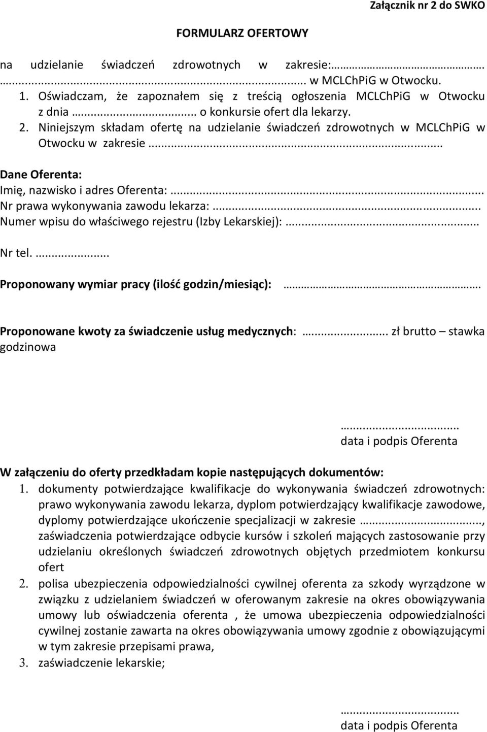 .. Nr prawa wykonywania zawodu lekarza:... Numer wpisu do właściwego rejestru (Izby Lekarskiej):... Nr tel.... Proponowany wymiar pracy (ilość godzin/miesiąc):.