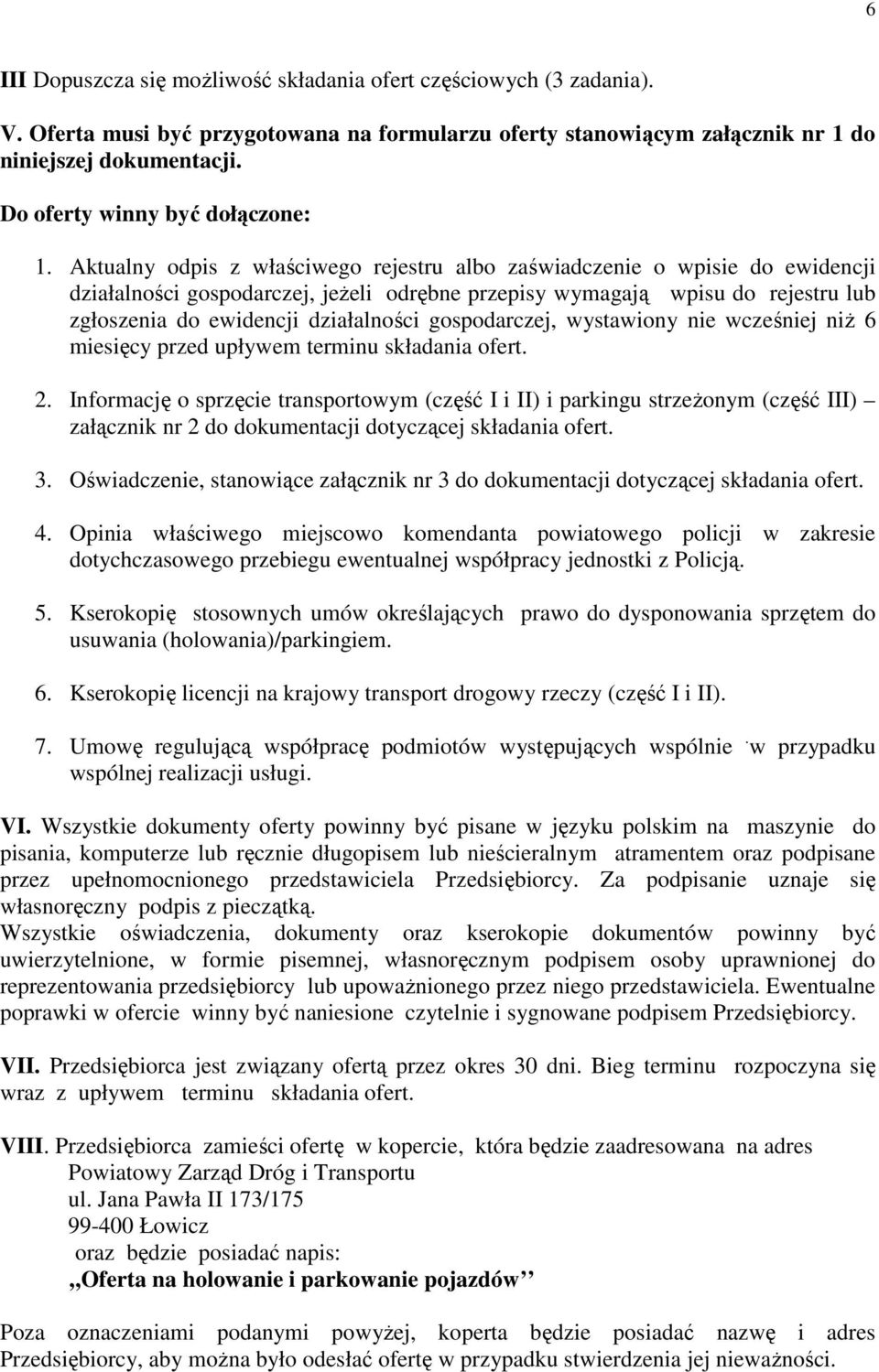 Aktualny odpis z właściwego rejestru albo zaświadczenie o wpisie do ewidencji działalności gospodarczej, jeżeli odrębne przepisy wymagają wpisu do rejestru lub zgłoszenia do ewidencji działalności