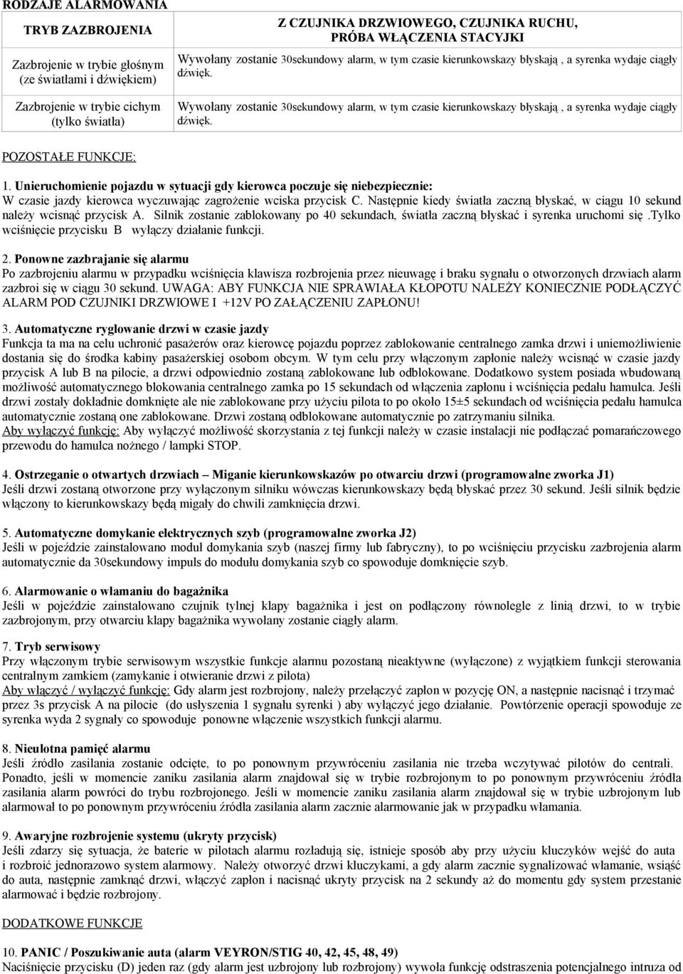 Zazbrojenie w trybie cichym (tylko światła) Wywołany zostanie 30sekundowy alarm, w tym  POZOSTAŁE FUNKCJE: 1.