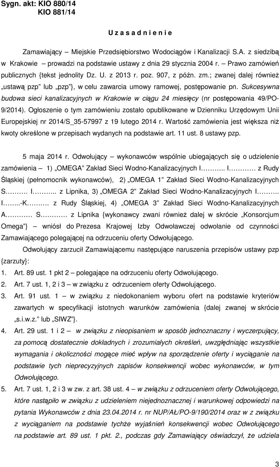 Sukcesywna budowa sieci kanalizacyjnych w Krakowie w ciągu 24 miesięcy (nr postępowania 49/PO- 9/2014).