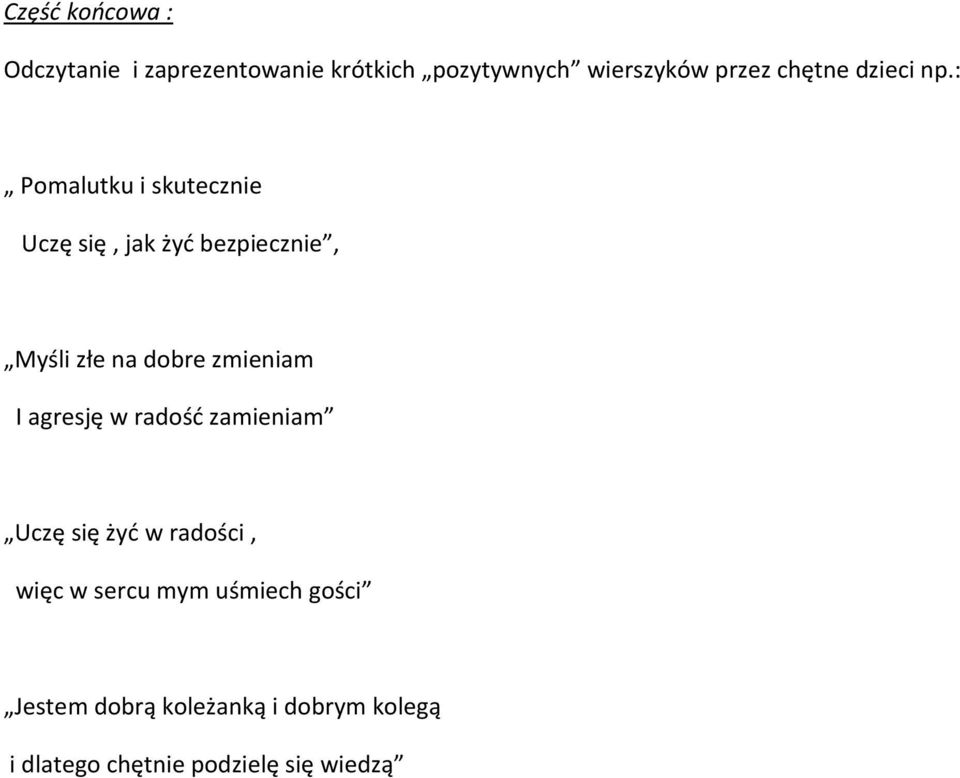 : Pomalutku i skutecznie Uczę się, jak żyć bezpiecznie, Myśli złe na dobre zmieniam I