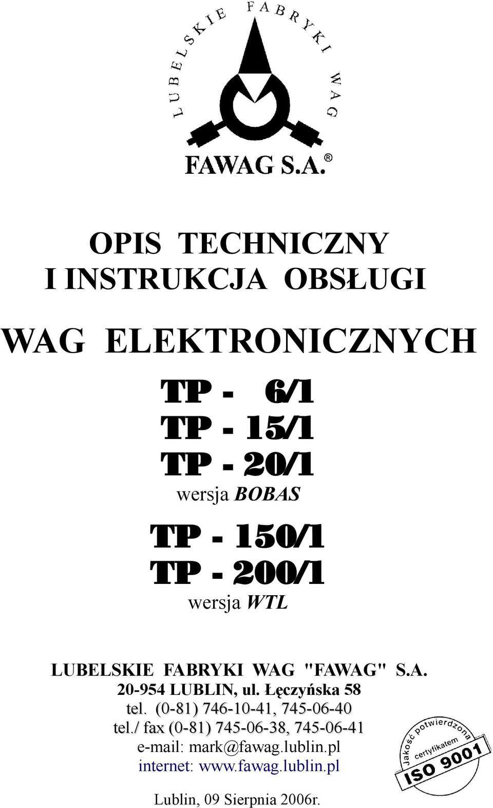 Łęczyńska 58 tel. (0-81) 746-10-41, 745-06-40 tel.