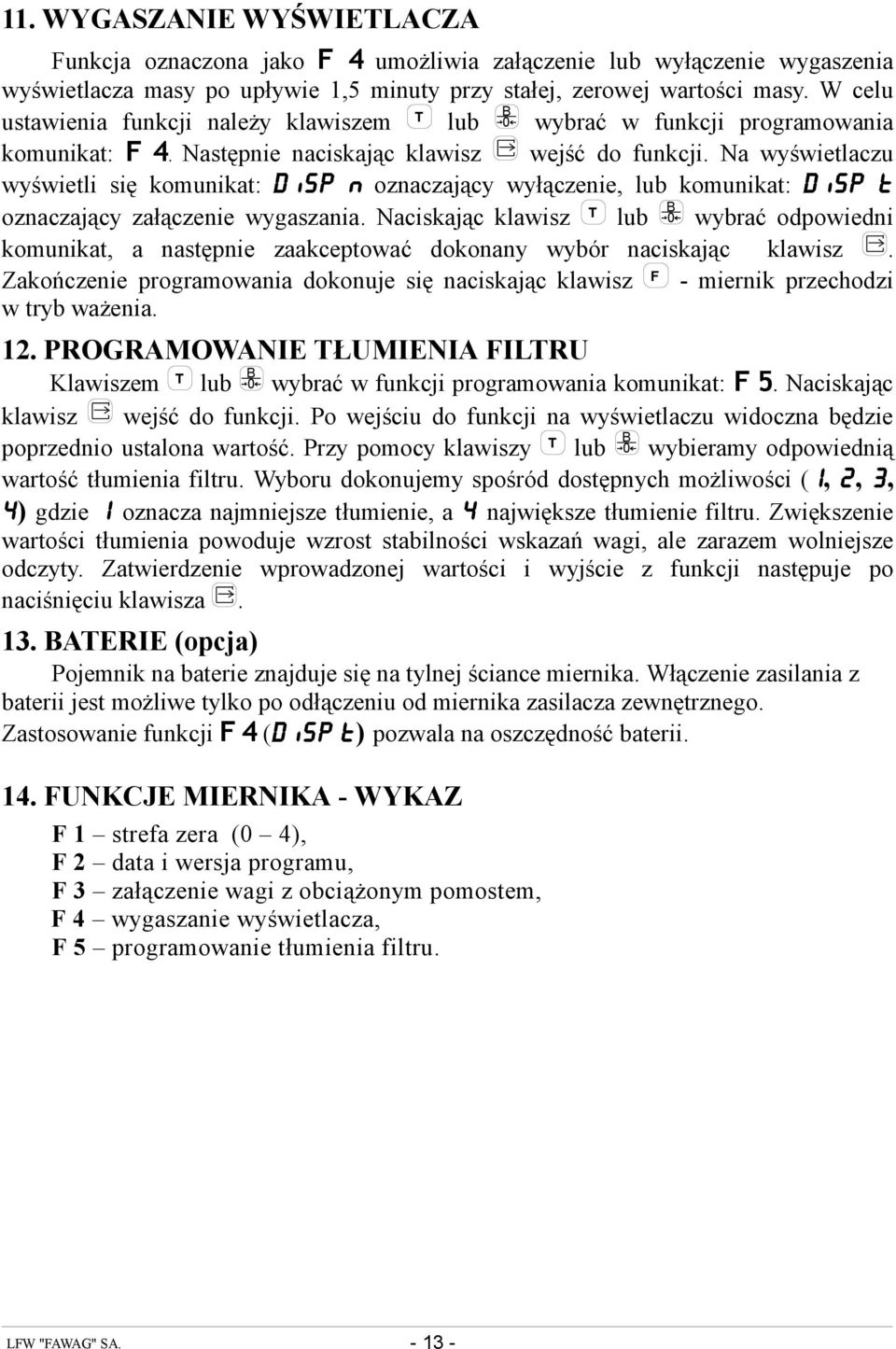 Na wyświetlaczu wyświetli się komunikat: disp N oznaczający wyłączenie, lub komunikat: disp T oznaczający załączenie wygaszania.