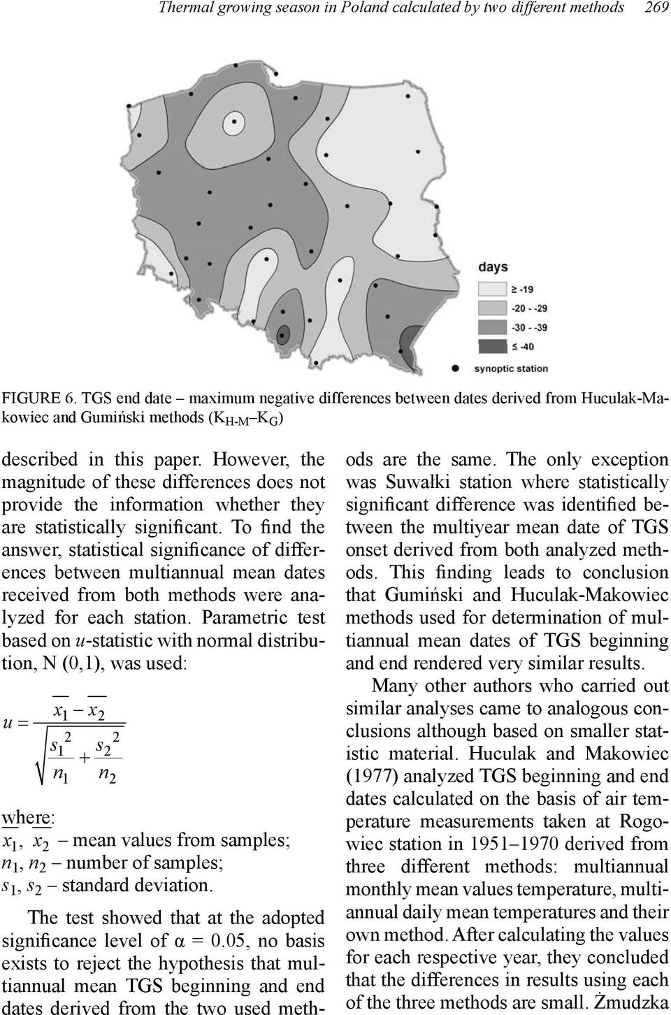 However, the magnitude of these differences does not provide the information whether they are statistically significant.