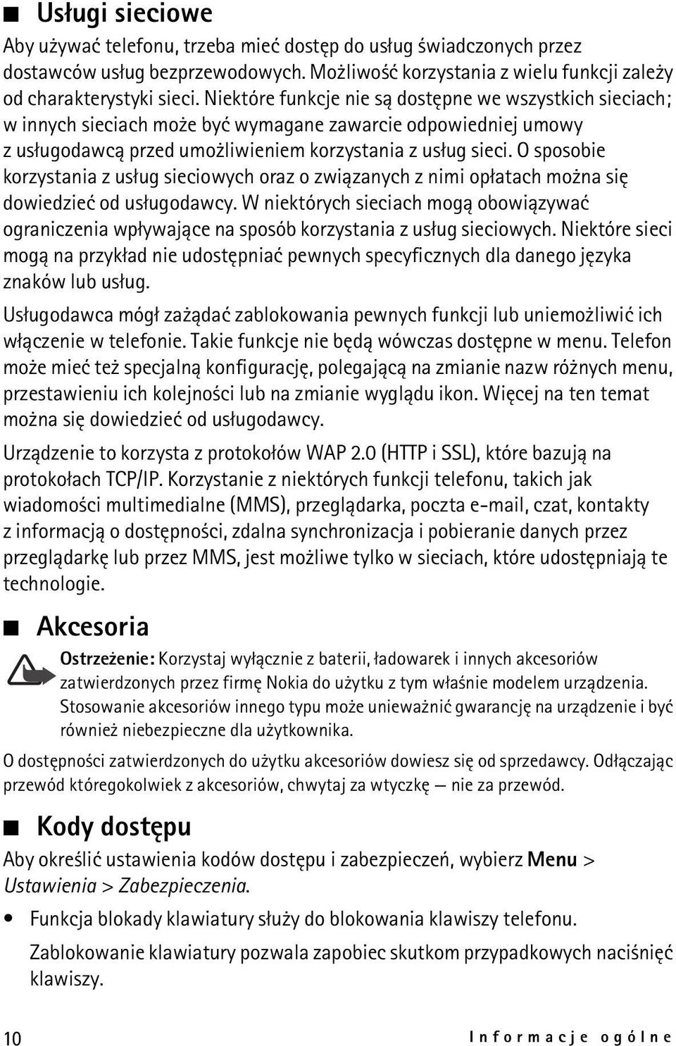 O sposobie korzystania z us³ug sieciowych oraz o zwi±zanych z nimi op³atach mo na siê dowiedzieæ od us³ugodawcy.