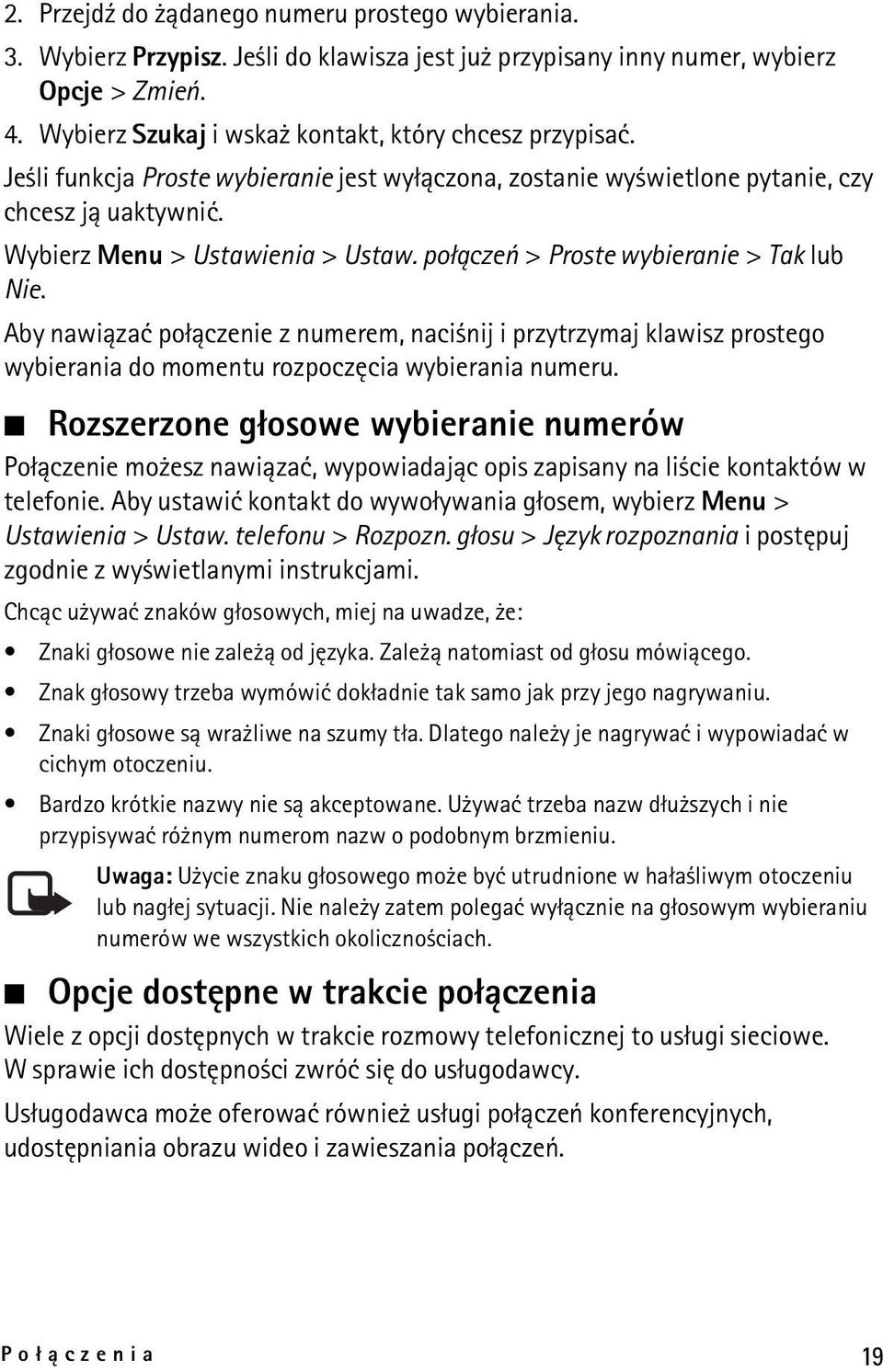 Aby nawi±zaæ po³±czenie z numerem, naci nij i przytrzymaj klawisz prostego wybierania do momentu rozpoczêcia wybierania numeru.