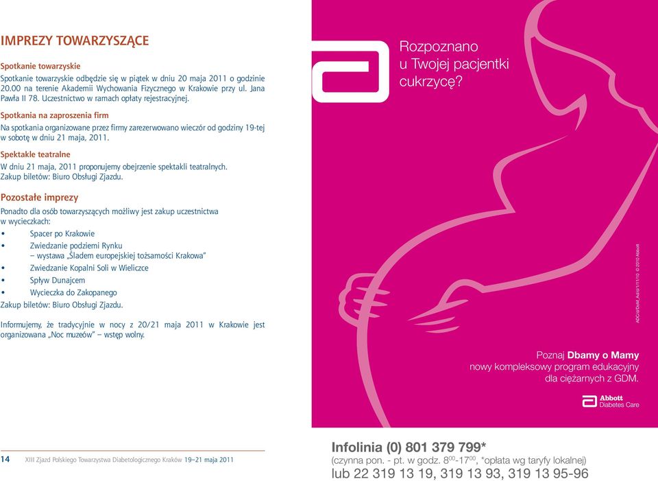 Spotkania na zaproszenia firm Na spotkania organizowane przez firmy zarezerwowano wieczór od godziny 19-tej w sobotę w dniu 21 maja, 2011.