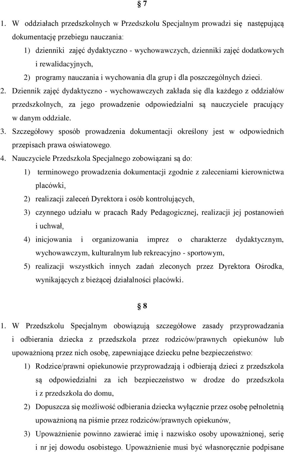 3. Szczegółowy sposób prowadzenia dokumentacji określony jest w odpowiednich przepisach prawa oświatowego. 4.