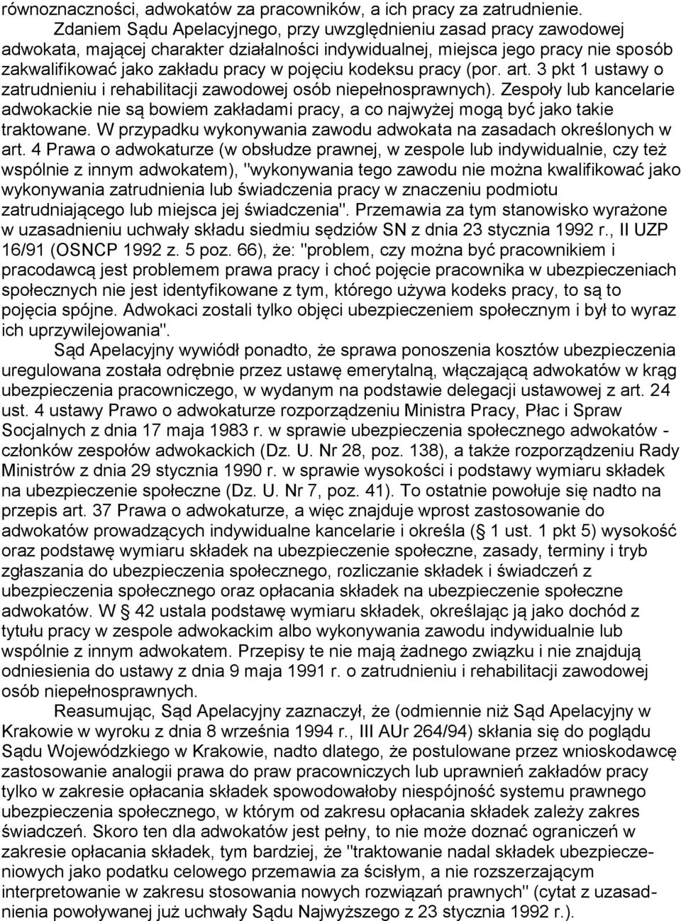 kodeksu pracy (por. art. 3 pkt 1 ustawy o zatrudnieniu i rehabilitacji zawodowej osób niepełnosprawnych).