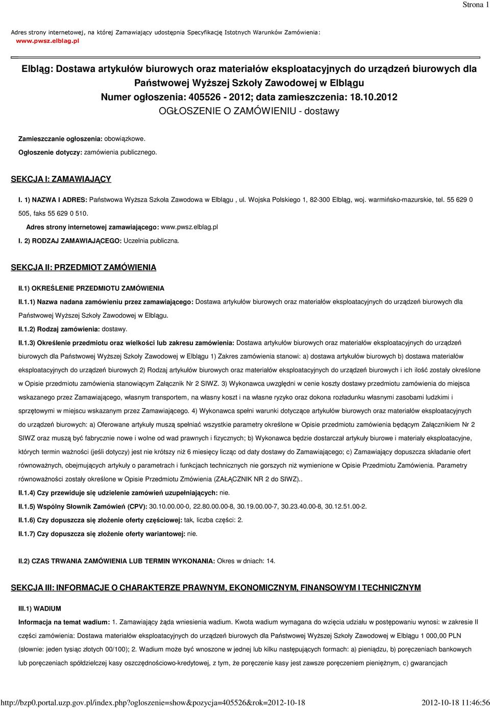 10.2012 OGŁOSZENIE O ZAMÓWIENIU - dostawy Zamieszczanie ogłoszenia: obowiązkowe. Ogłoszenie dotyczy: zamówienia publicznego. SEKCJA I: ZAMAWIAJĄCY I.