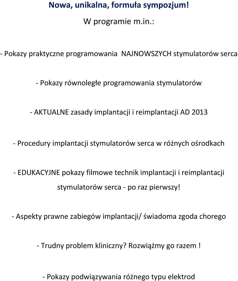 implantacji i reimplantacji AD 2013 - Procedury implantacji stymulatorów serca w różnych ośrodkach - EDUKACYJNE pokazy filmowe technik