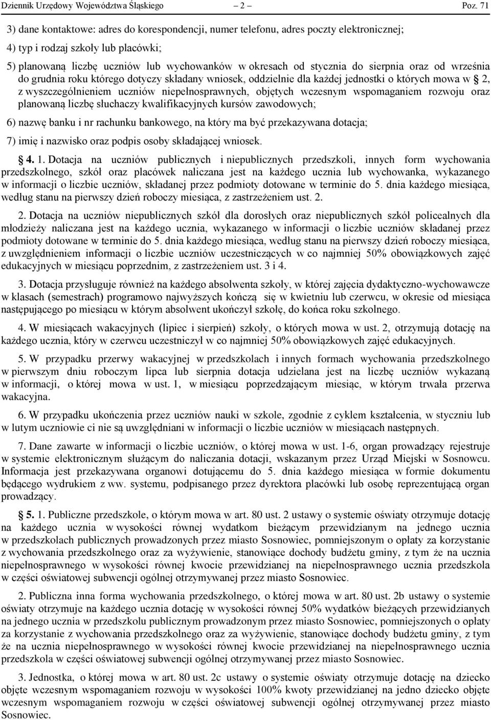 sierpnia oraz od września do grudnia roku którego dotyczy składany wniosek, oddzielnie dla każdej jednostki o których mowa w 2, z wyszczególnieniem uczniów niepełnosprawnych, objętych wczesnym