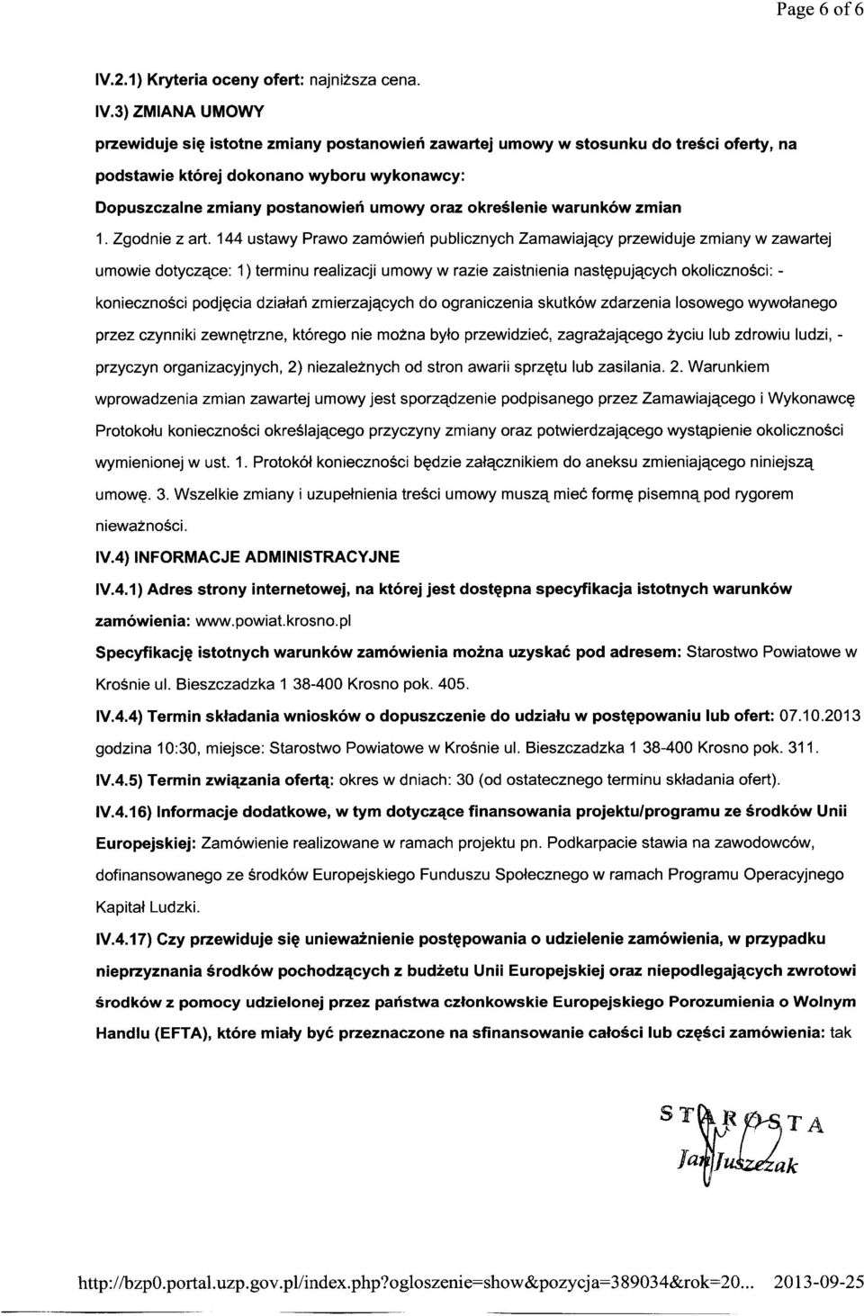 3) ZMIANA UMOWY przewiduje się istotne zmiany postanowień zawartej umowy w stosunku do treści oferty, na podstawie której dokonano wyboru wykonawcy: Dopuszczalne zmiany postanowień umowy oraz