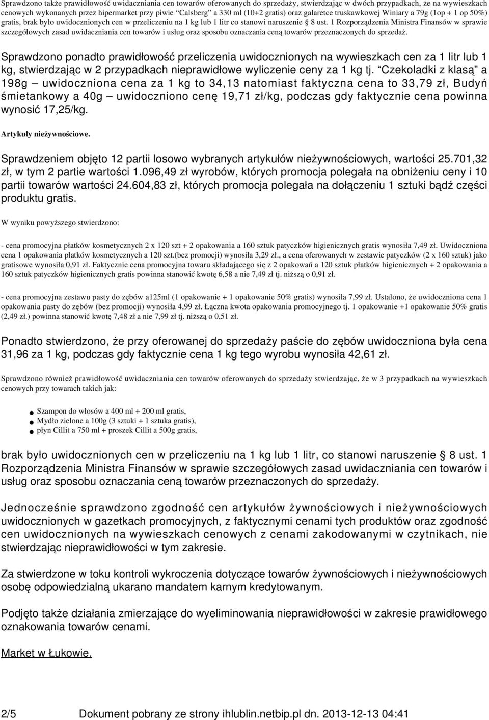 1 Rozporządzenia Ministra Finansów w sprawie szczegółowych zasad uwidaczniania cen towarów i usług oraz sposobu oznaczania ceną towarów przeznaczonych do sprzedaż.