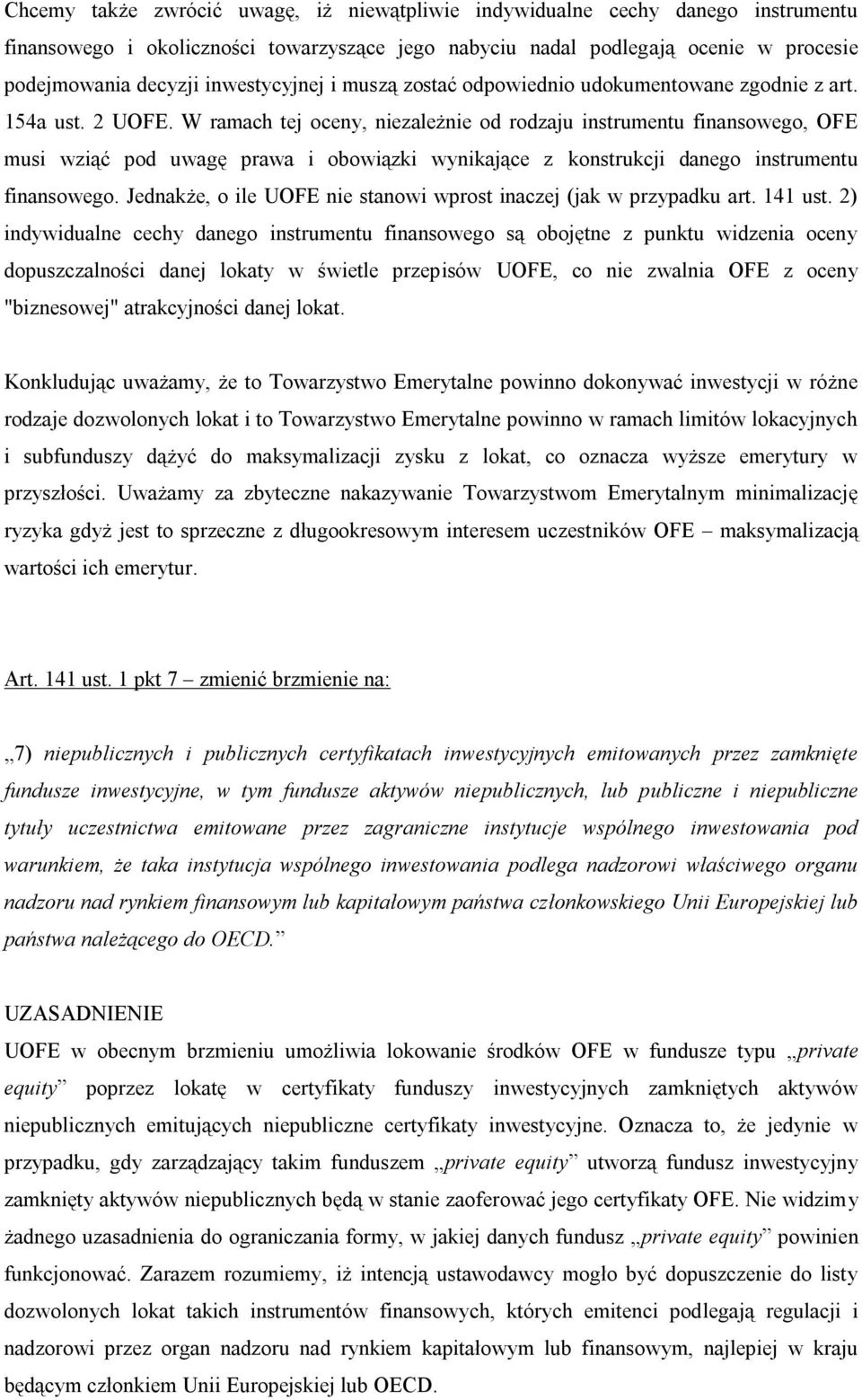 W ramach tej oceny, niezależnie od rodzaju instrumentu finansowego, OFE musi wziąć pod uwagę prawa i obowiązki wynikające z konstrukcji danego instrumentu finansowego.