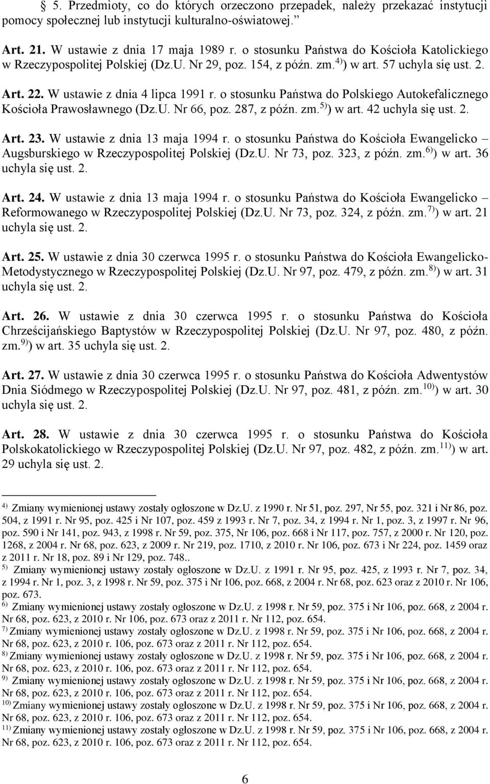 o stosunku Państwa do Polskiego Autokefalicznego Kościoła Prawosławnego (Dz.U. Nr 66, poz. 287, z późn. zm. 5) ) w art. 42 Art. 23. W ustawie z dnia 13 maja 1994 r.