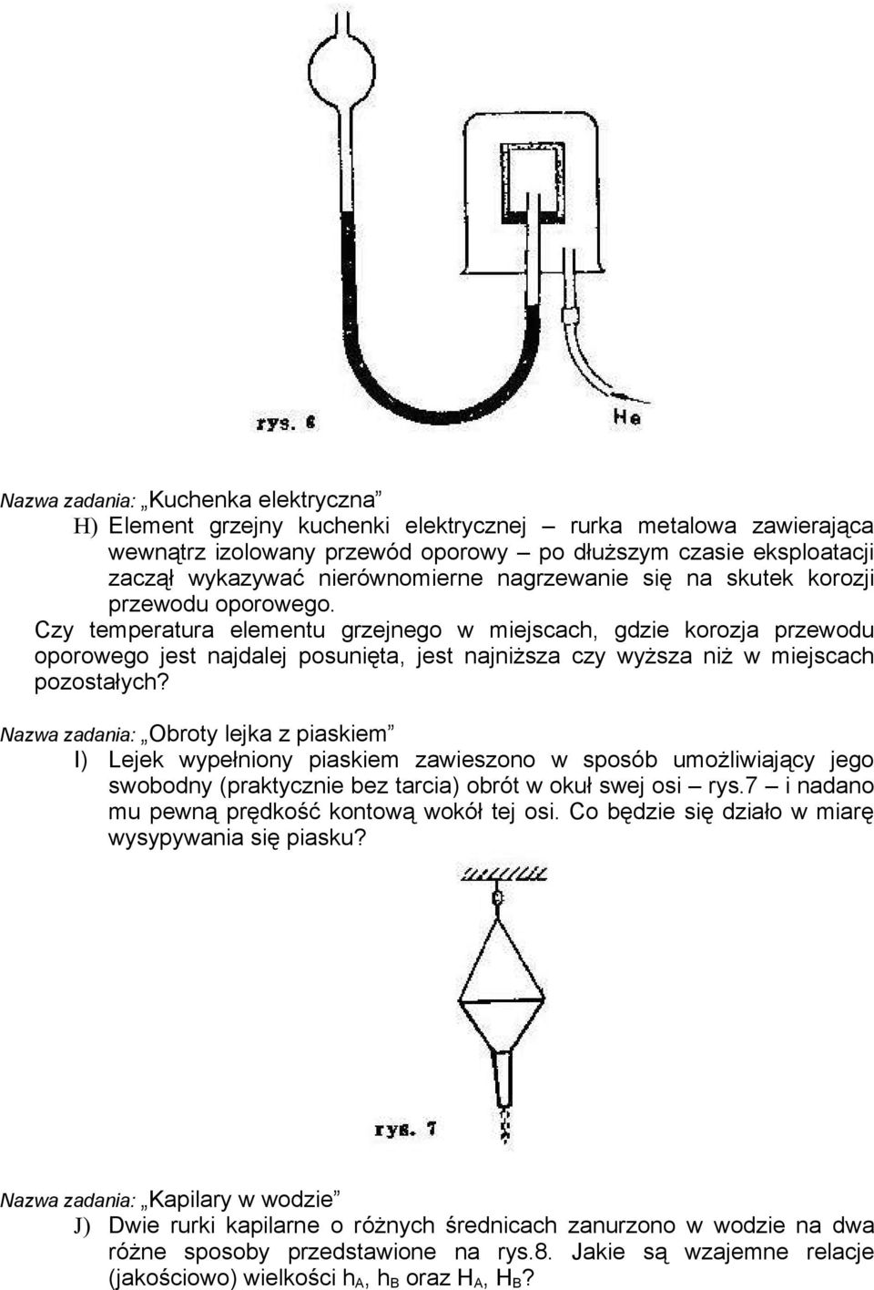 Czy temperatura elementu grzejnego w miejscach, gdzie korozja przewodu oporowego jest najdalej posunięta, jest najniższa czy wyższa niż w miejscach pozostałych?