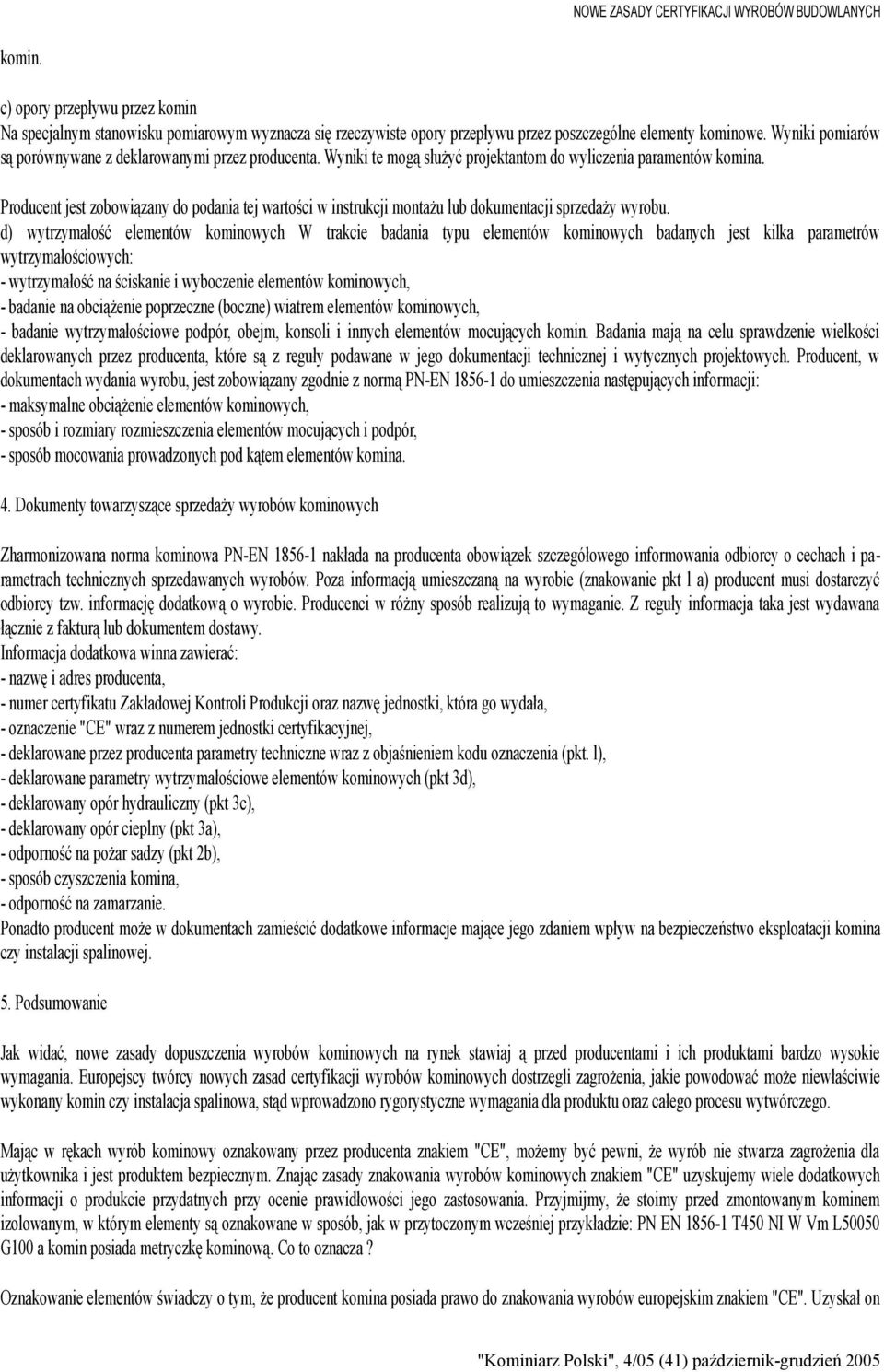 Producent jest zobowiązany do podania tej wartości w instrukcji montażu lub dokumentacji sprzedaży wyrobu.