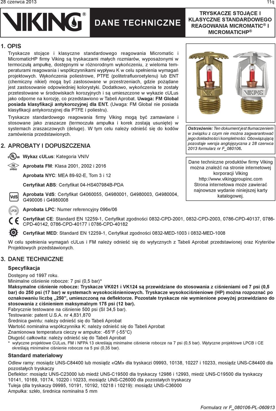 wykończeniu, z wieloma temperaturami reagowania i współczynnikami wypływu K w celu spełnienia wymagań projektowych.