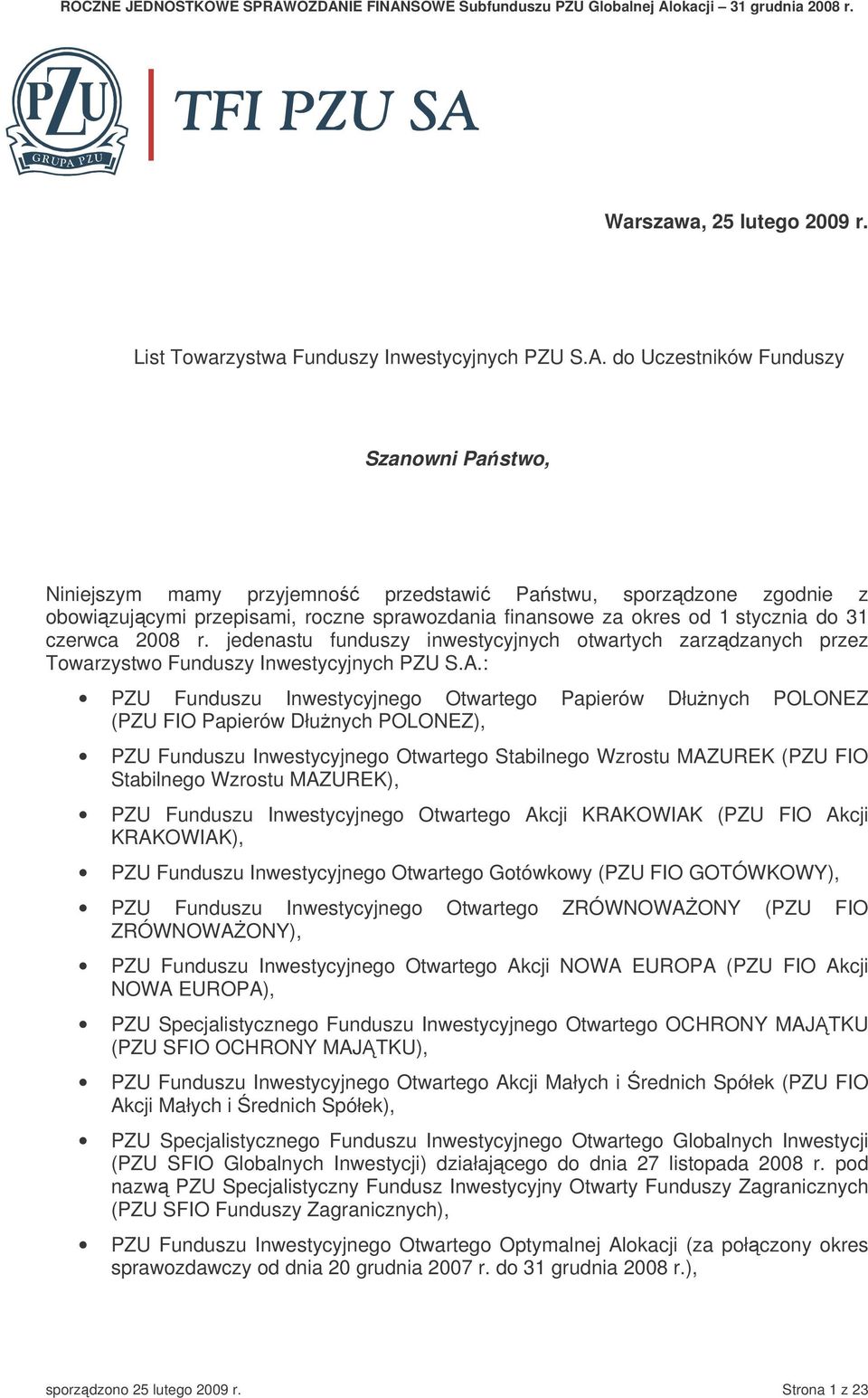 2008 r. jedenastu funduszy inwestycyjnych otwartych zarzdzanych przez Towarzystwo Funduszy Inwestycyjnych PZU S.A.