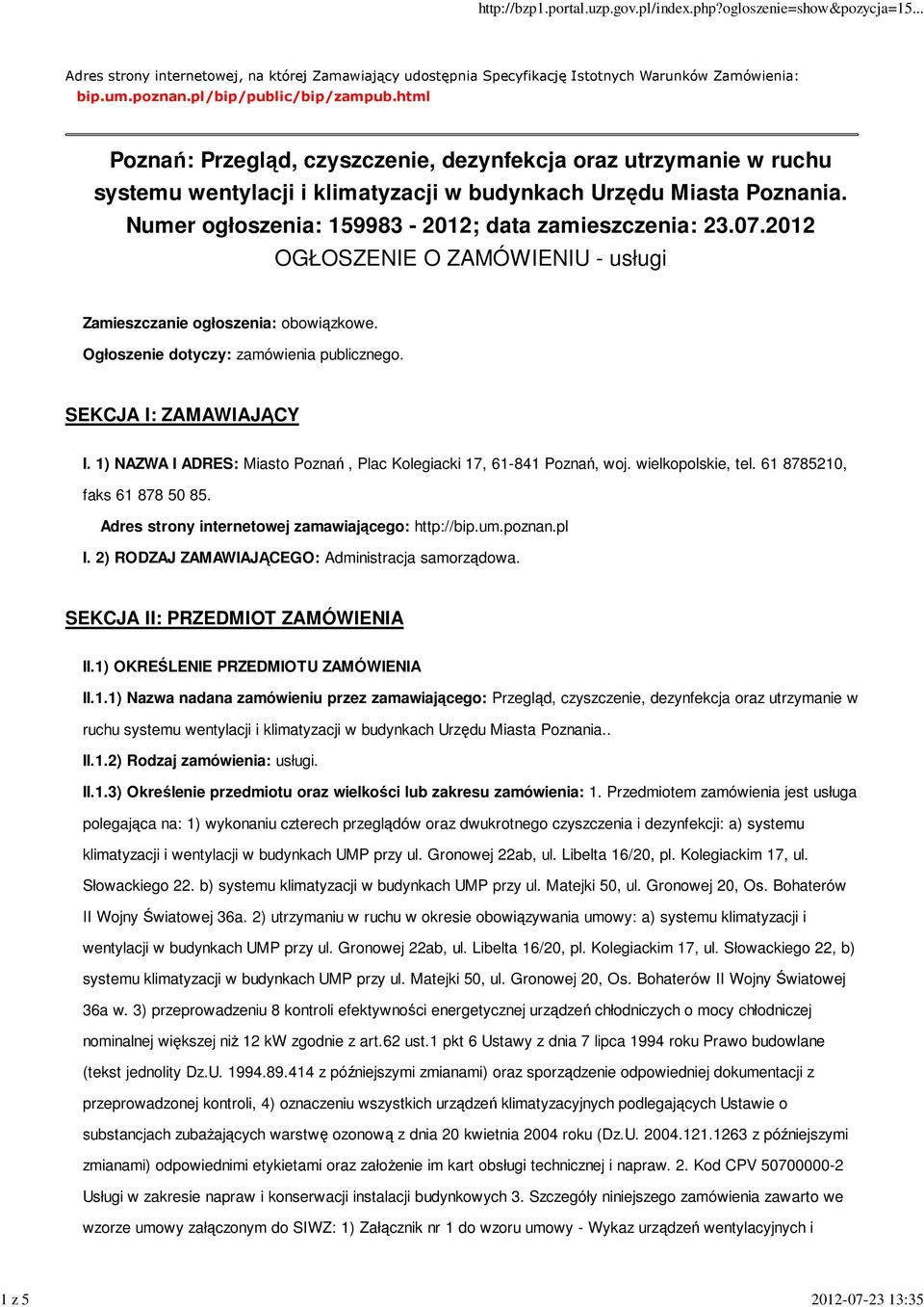 2012 OGŁOSZENIE O ZAMÓWIENIU - usługi Zamieszczanie ogłoszenia: obowiązkowe. Ogłoszenie dotyczy: zamówienia publicznego. SEKCJA I: ZAMAWIAJĄCY I.