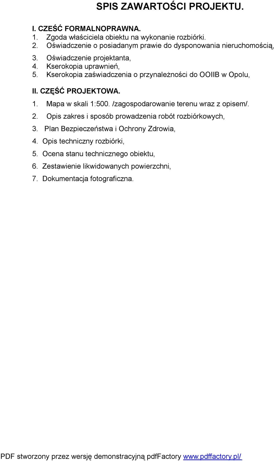 Kserokopia zaświadczenia o przynależności do OOIIB w Opolu, II. CZĘŚĆ PROJEKTOWA. 1. Mapa w skali 1:500. /zagospodarowanie terenu wraz z opisem/. 2.