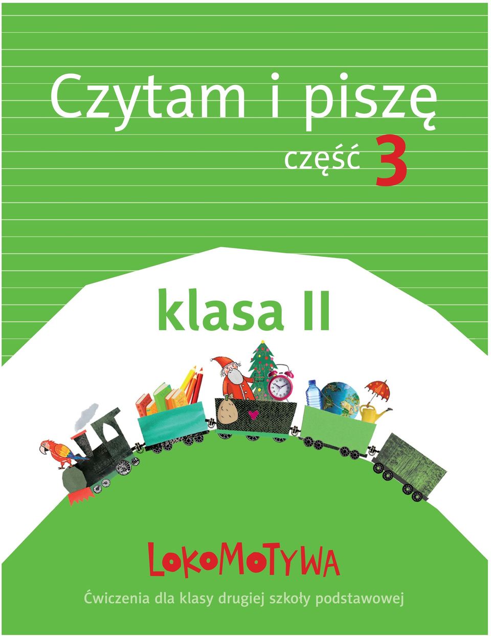 3 klasa II Materiały uzupełniające Edukacja artystyczna Więcej informacji na temat serii Lokomotywa: 1_L2P3_cover.