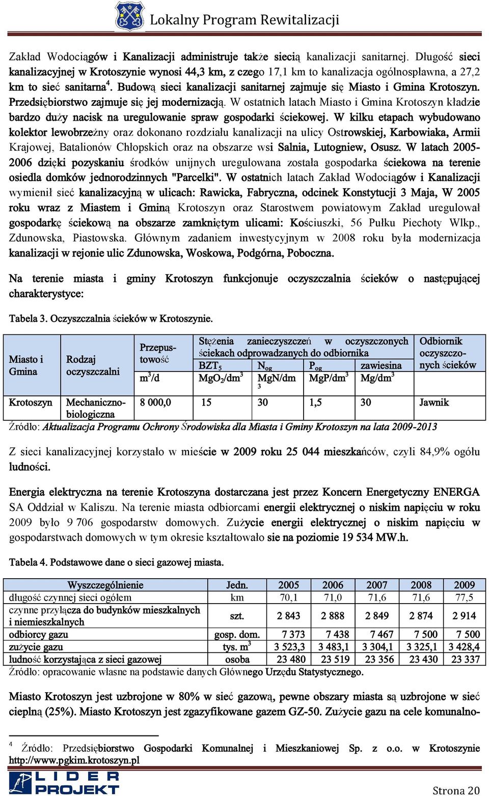 W ostatnch latach Masto Gmna Krotoszyn kładz» ¾ ¼ ± ¼«² ½ µ ² ¹«± ²» ¹± ±¼ µ ½»µ±» ò É µ µ ½ ¾«¼± ²± µ±»µ ±» ±¾» ny oraz dokonano rozdzału kanalzacj na ulcy Ost ± µ» ô Õ ¾± µ ô ß ³ Krajowej,