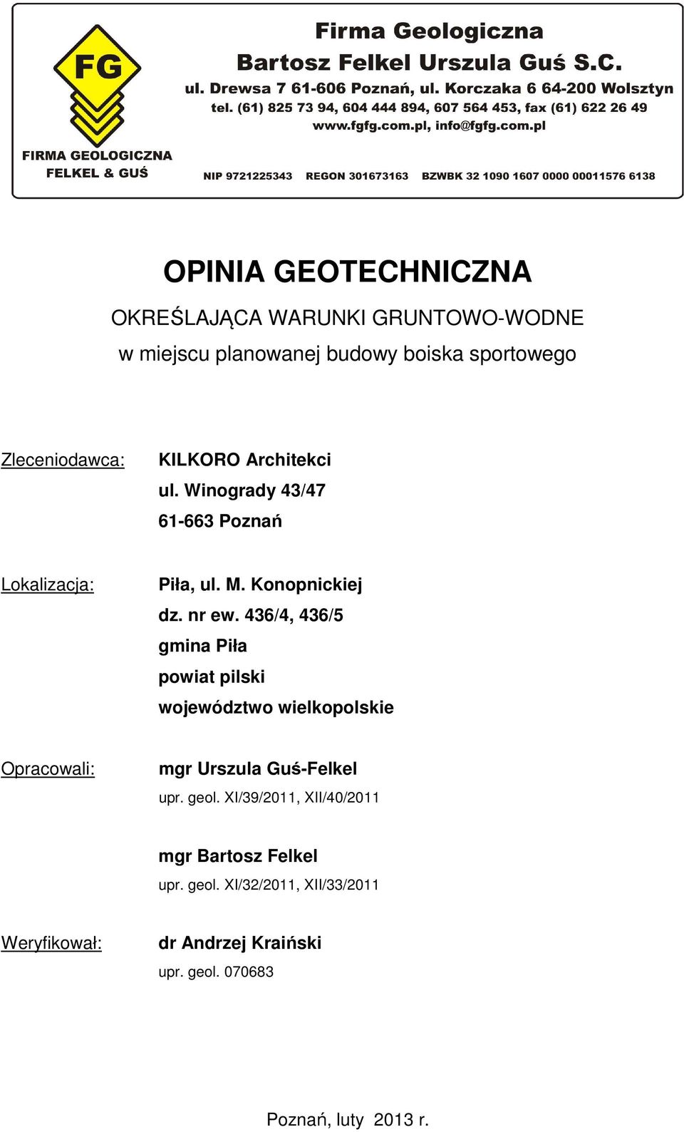 436/4, 436/5 gmina Piła powiat pilski województwo wielkopolskie Opracowali: mgr Urszula Guś-Felkel upr. geol.