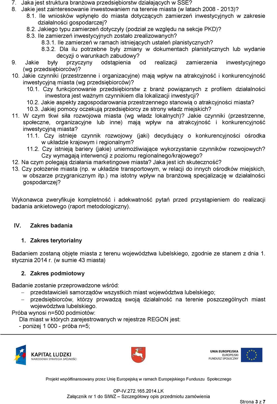 Ile zamierzeń inwestycyjnych zostało zrealizowanych? 8.3.1. Ile zamierzeń w ramach istniejących ustaleń planistycznych? 8.3.2.